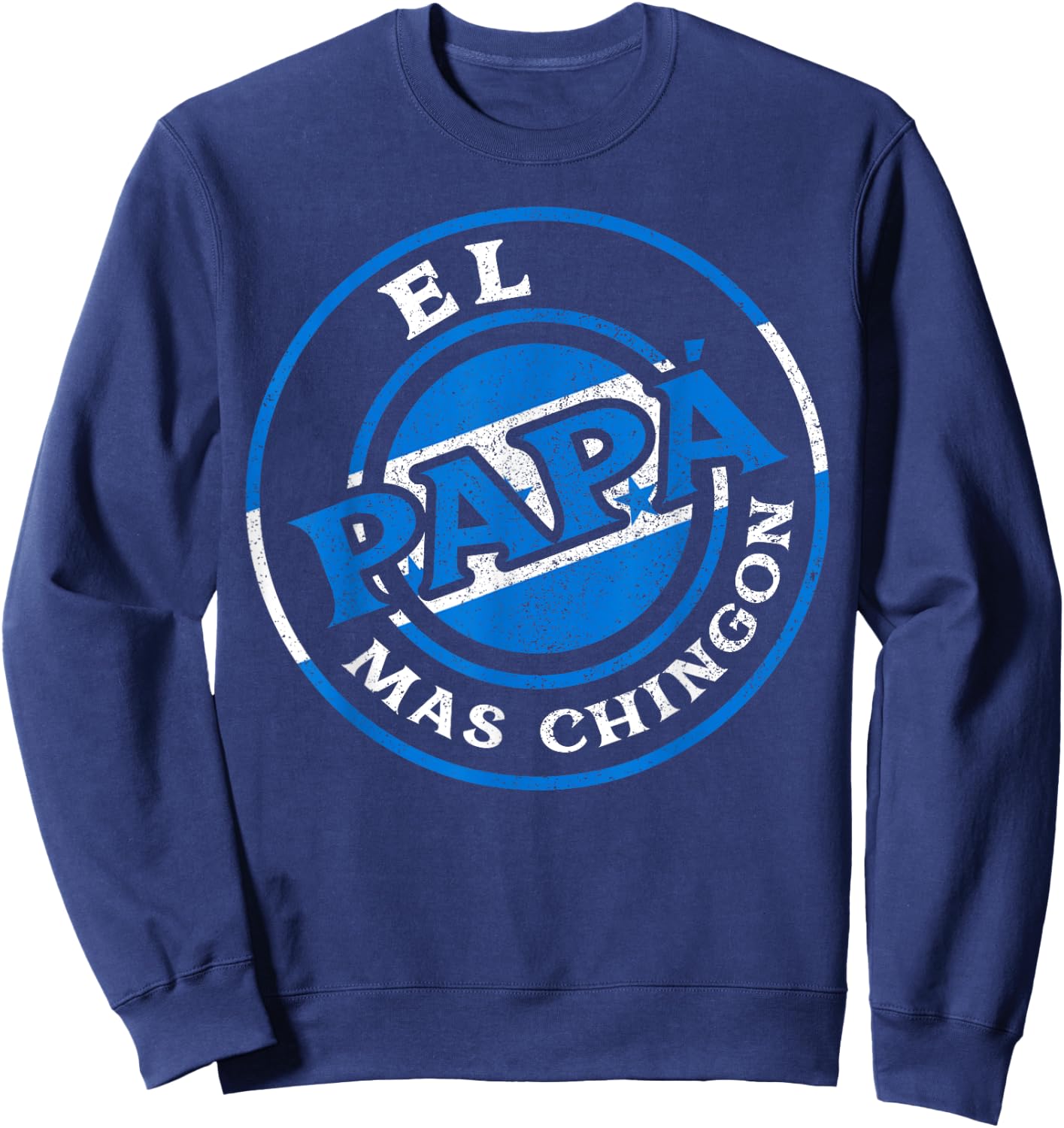El Papa Mas Chingon Honduras Dad Husband Honduras Gifts Sweatshirt - Sweatshirt | Navy