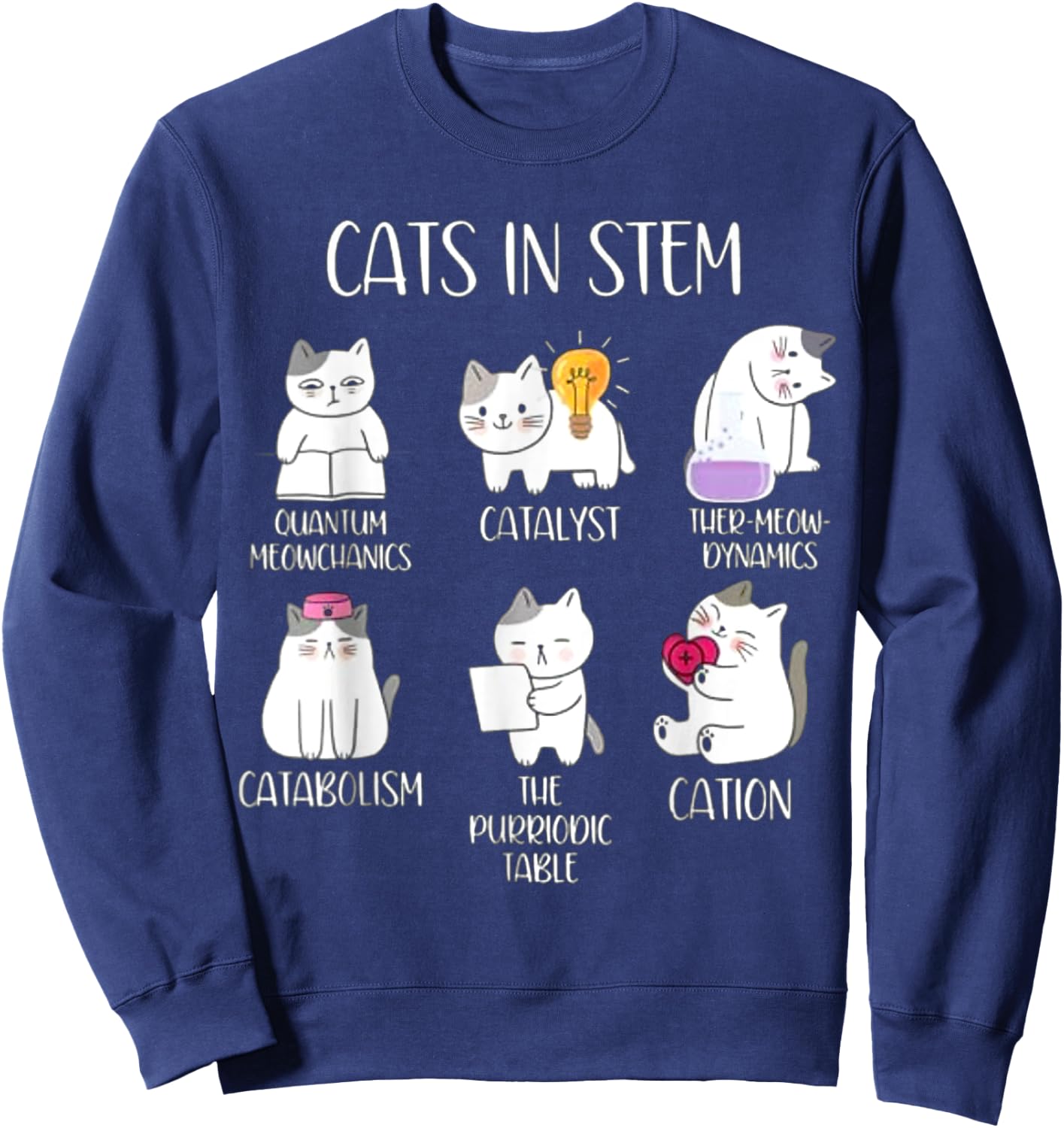 Funny Science Meme Cats In Stem Scientist Nerd Cat Lover Sweatshirt - Sweatshirt | Navy