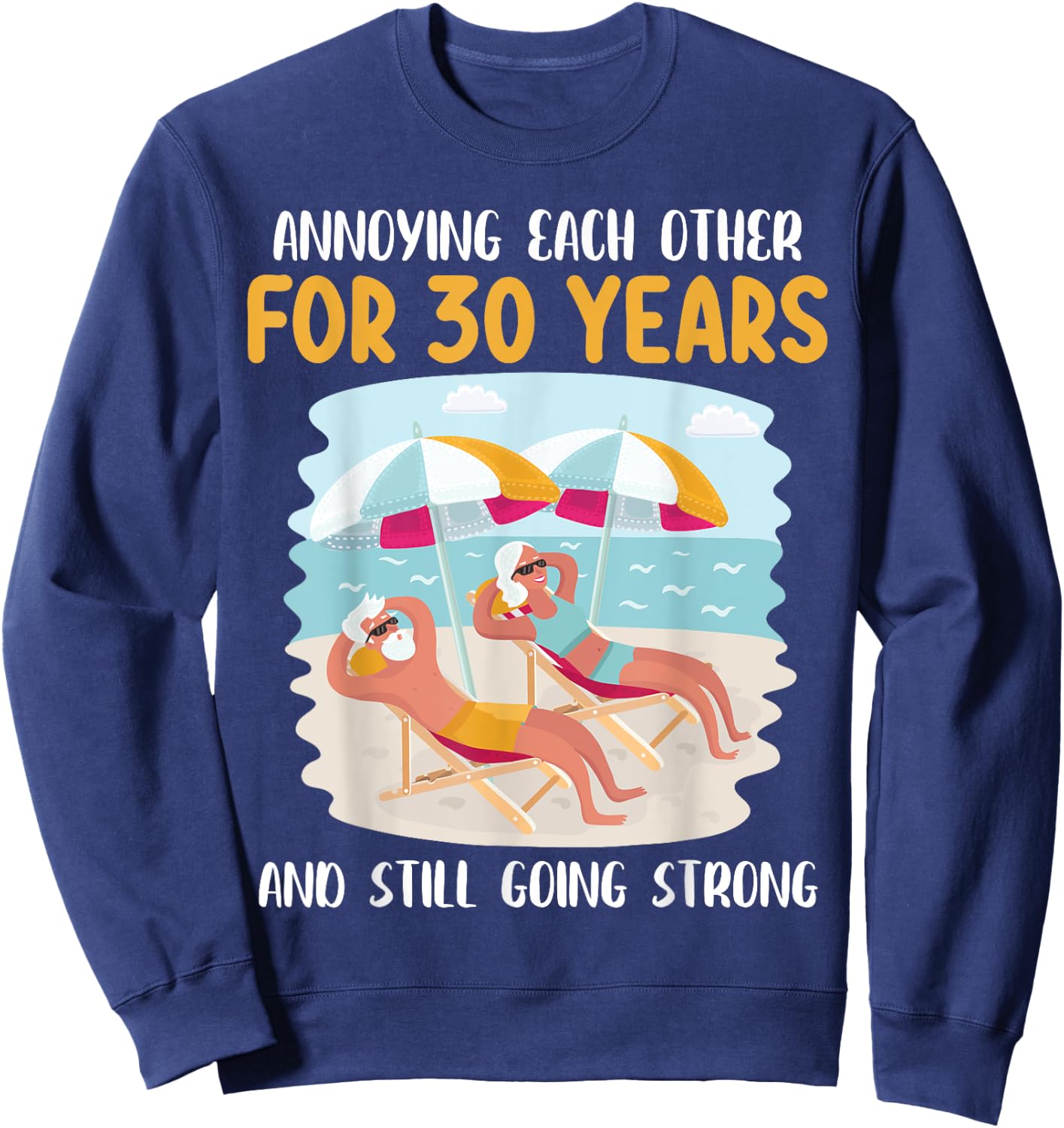 We Annoying Each Other For 30 Years And Still Going Strong Sweatshirt - Sweatshirt | Navy