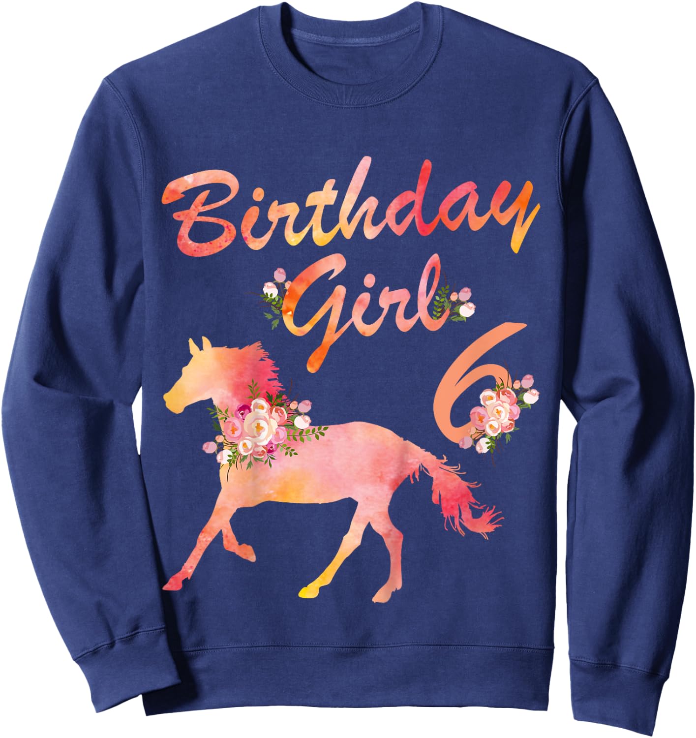 Horse Lover 6th Birthday For Girls Love Horses 6 Years Old Sweatshirt - Sweatshirt | Navy