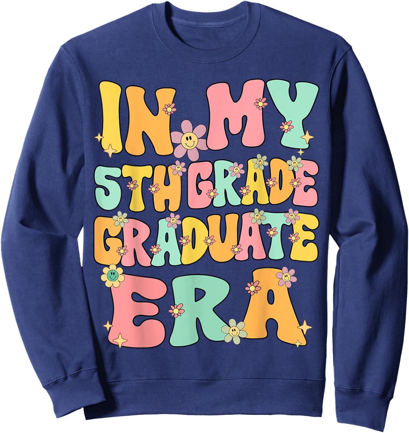 In My 5th Grade Graduate Era Groovy Last Day Of Fifth Grade Sweatshirt - Sweatshirt | Navy