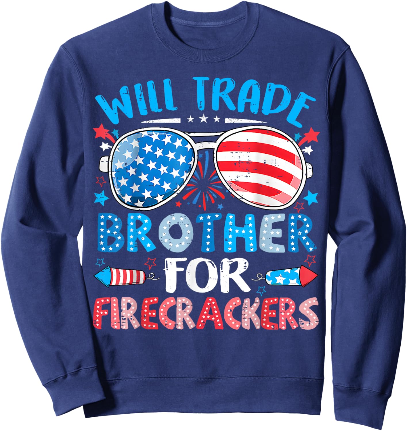Will Trade Brother for Firecrackers Funny 4th of July Kids Sweatshirt - Sweatshirt | Navy