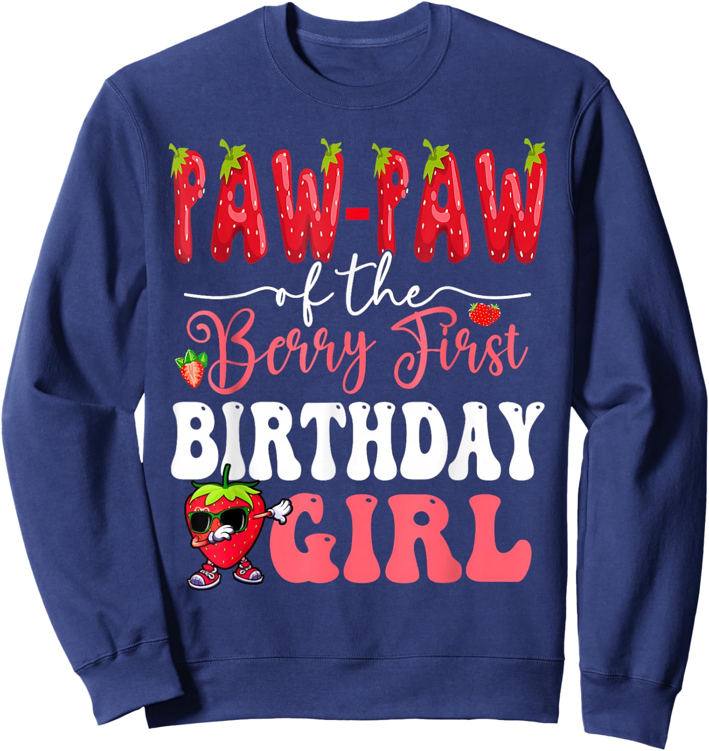 Pawpaw of Berry First Birthday Girl Sweet One Strawberry Sweatshirt - Sweatshirt | Navy
