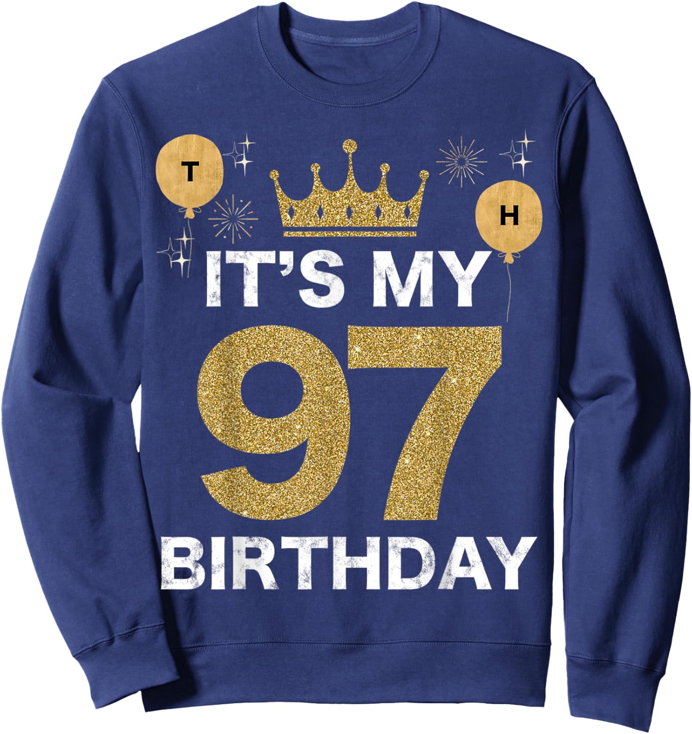 It's My Birthday 97th King BDay Party Crown Man And Woman Sweatshirt - Sweatshirt | Navy