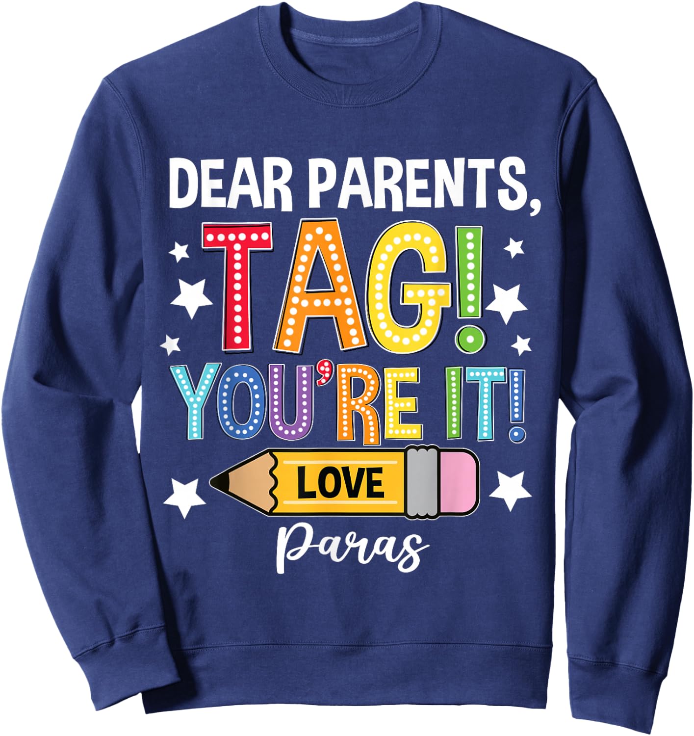 Dear Parents Tag You're It Loves Paras Last Day Sweatshirt - Sweatshirt | Navy