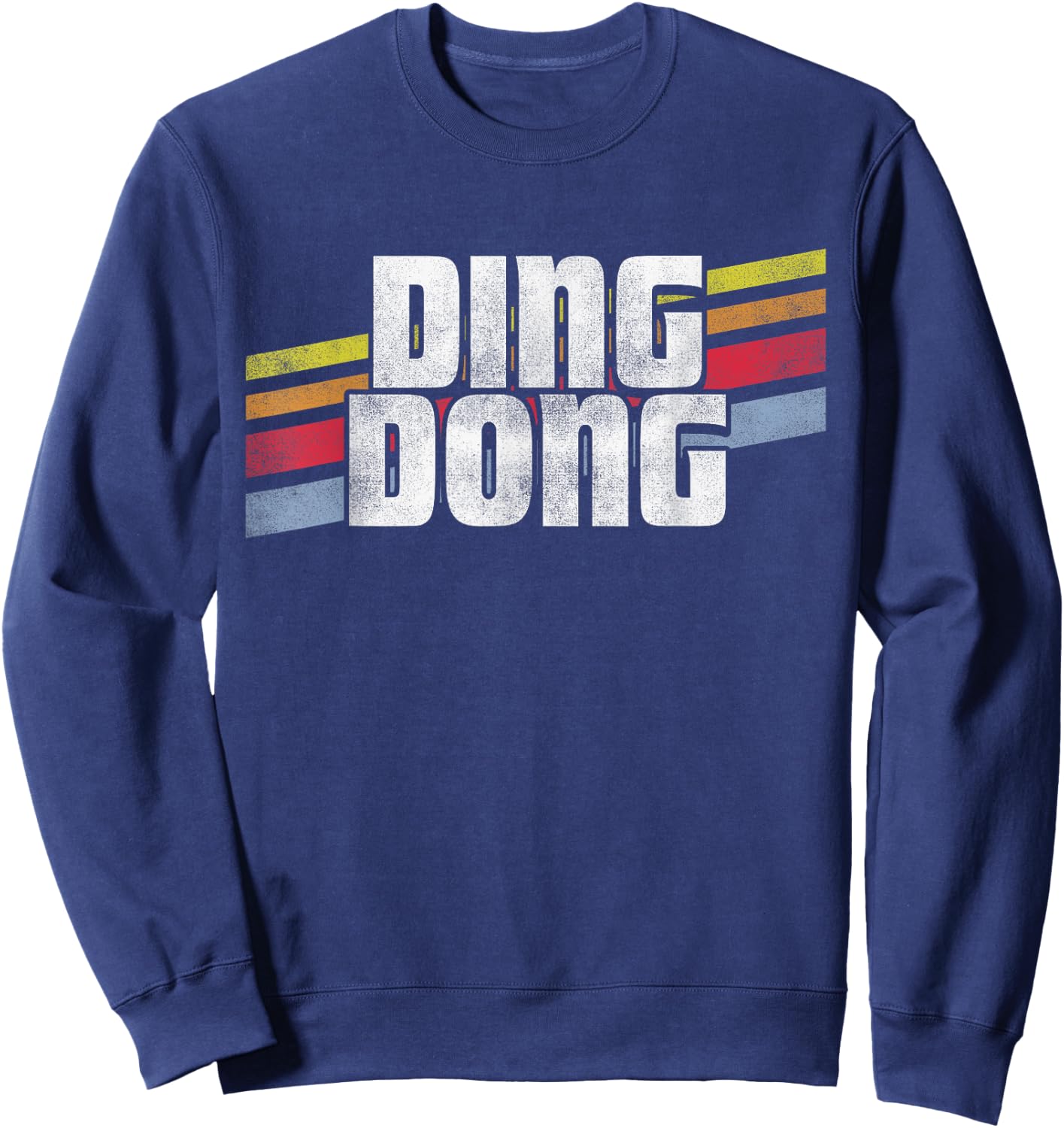Ding Dong Funny Sayings Sarcastic Humor Joke Novelty Gift Sweatshirt - Sweatshirt | Navy