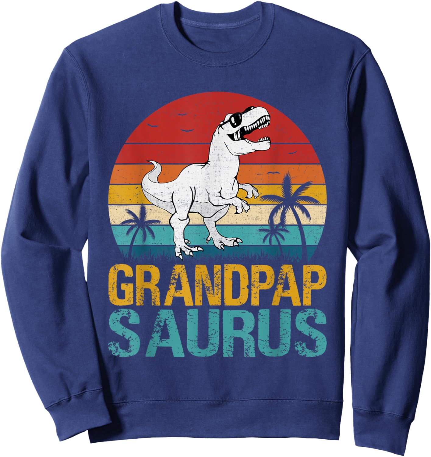 Vintage Grandpap Saurus T Rex Dinosaur Gifts For Fathers Day Sweatshirt - Sweatshirt | Navy