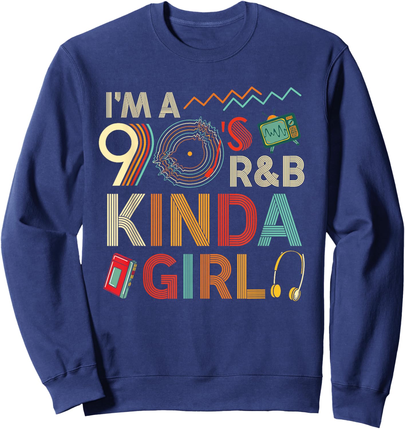 Funny Im a 90 s R&B Graphic Kinda Girl Throwback Women Sweatshirt - Sweatshirt | Navy