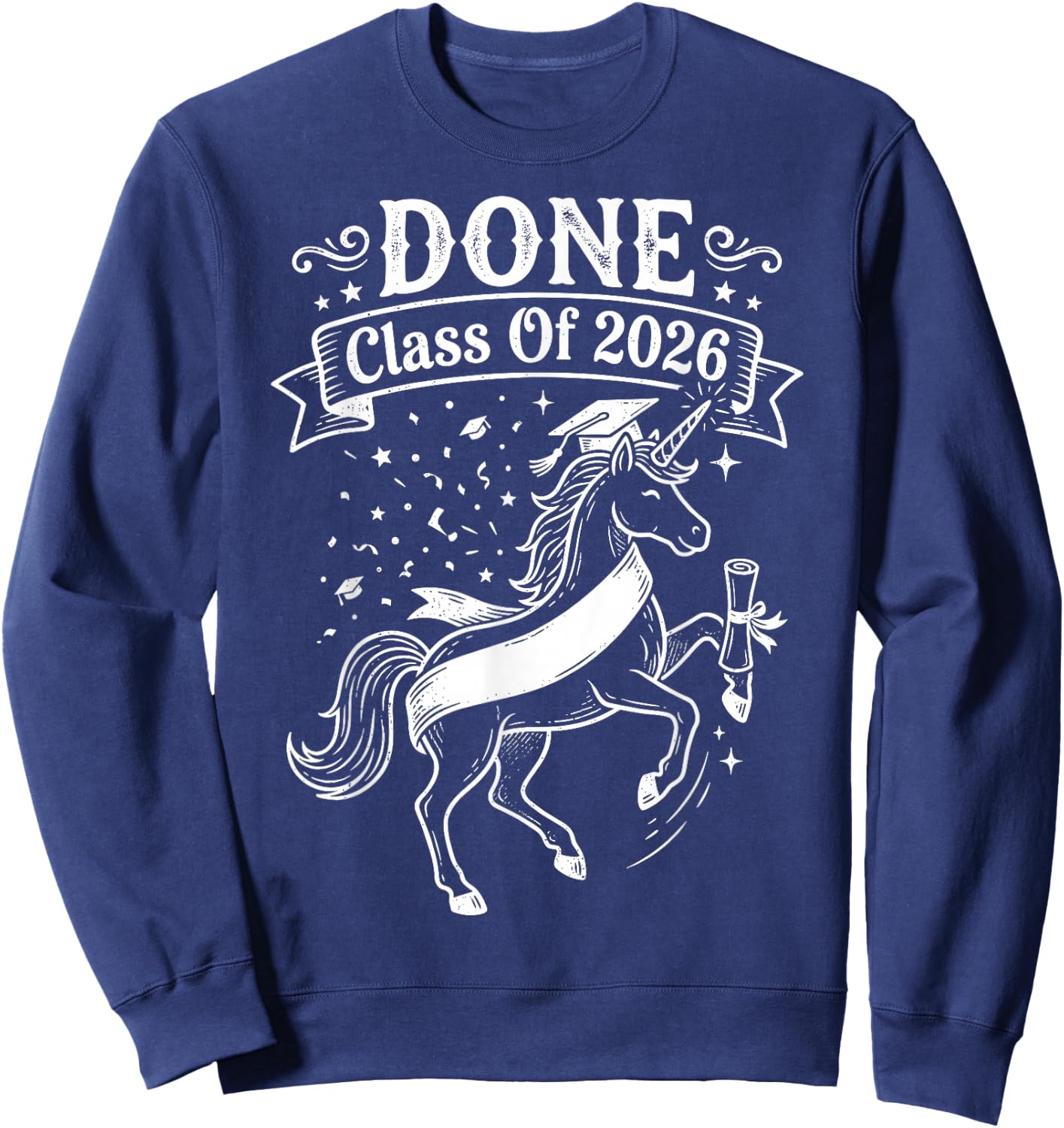 Done Class of 2026 Graduate Unicorn Graduation Women Girls Sweatshirt - Sweatshirt | Navy