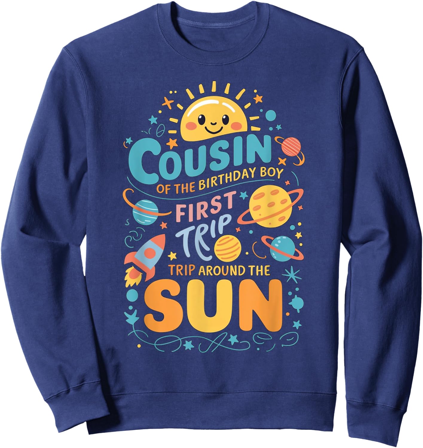 Cousin of The Birthday Boy First Trip Around the Sun Sweatshirt - Sweatshirt | Navy