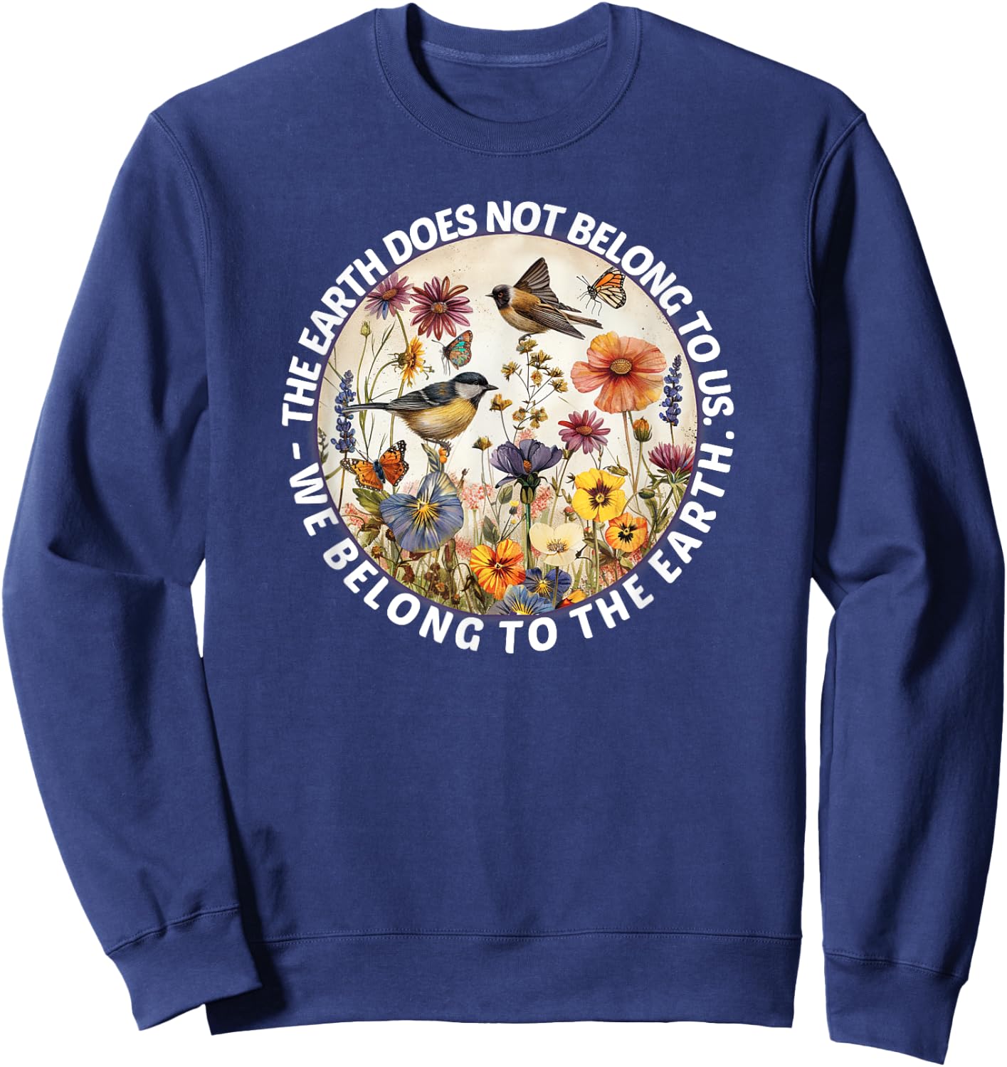 Earth does not belong to us, we belong to the nature of the earth Sweatshirt - Sweatshirt | Navy