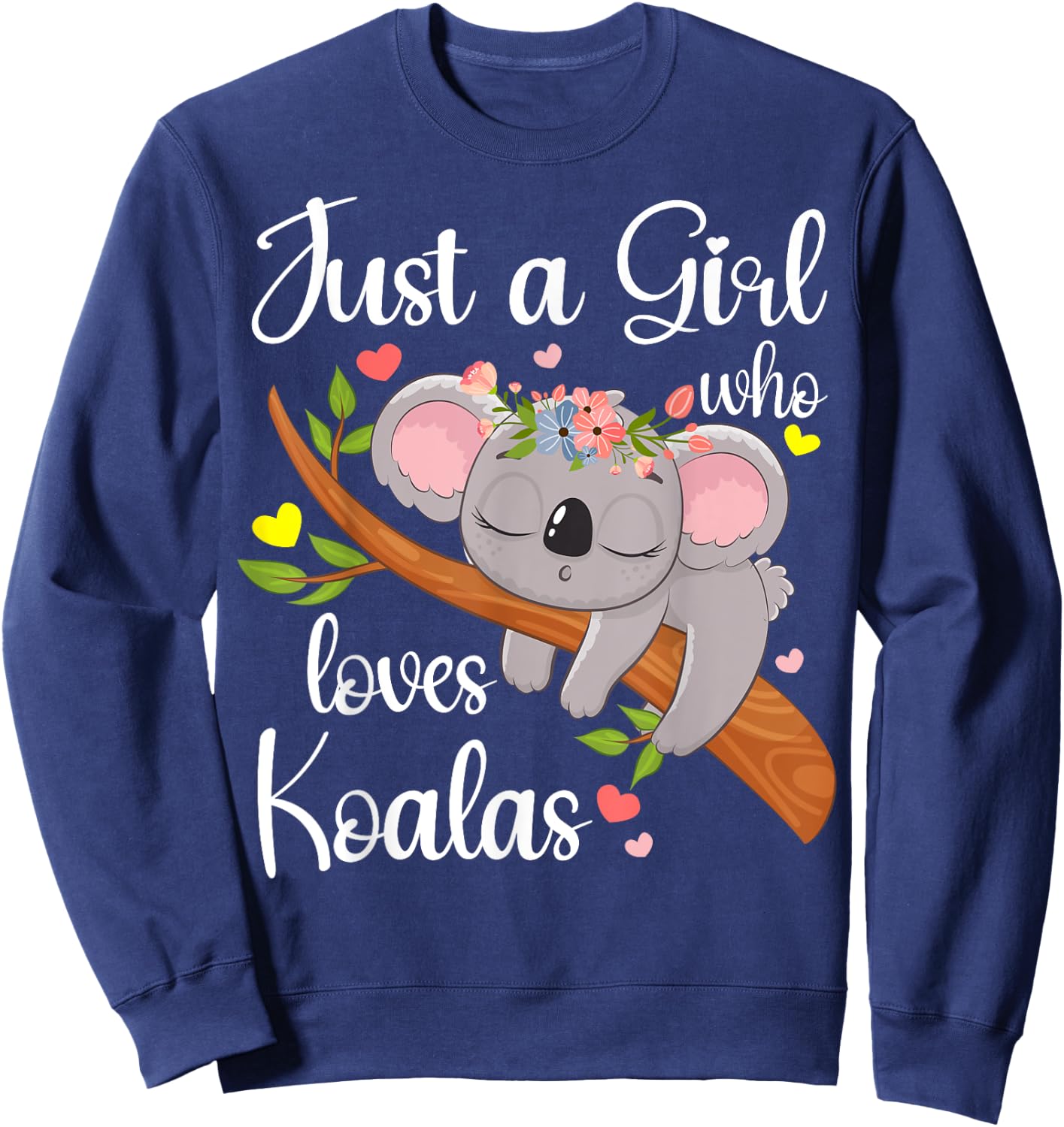 Just A Girl Who Loves Koalas Cute Koala Bear Gifts For Girls Sweatshirt - Sweatshirt | Navy