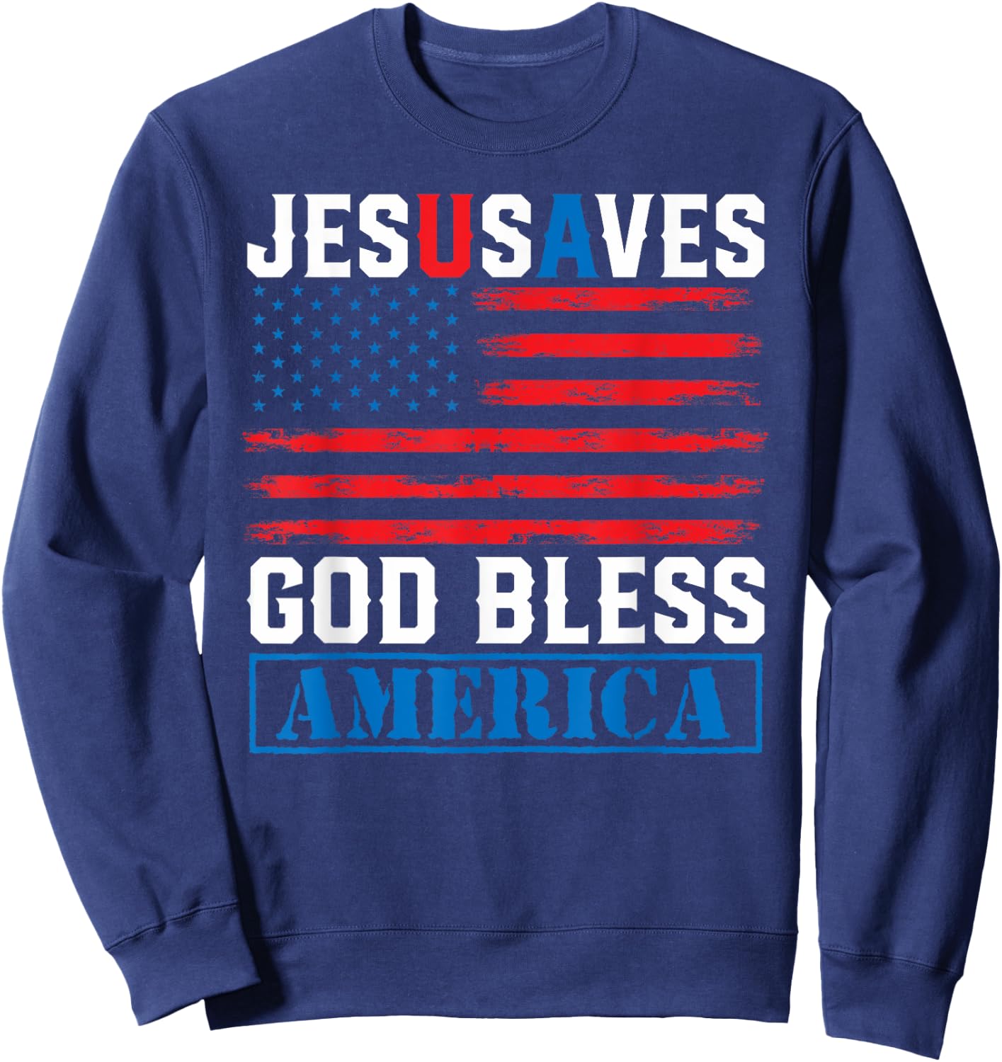 Jesus Saves USA - God Bless America - Vintage Grunge Flag Sweatshirt - Sweatshirt | Navy