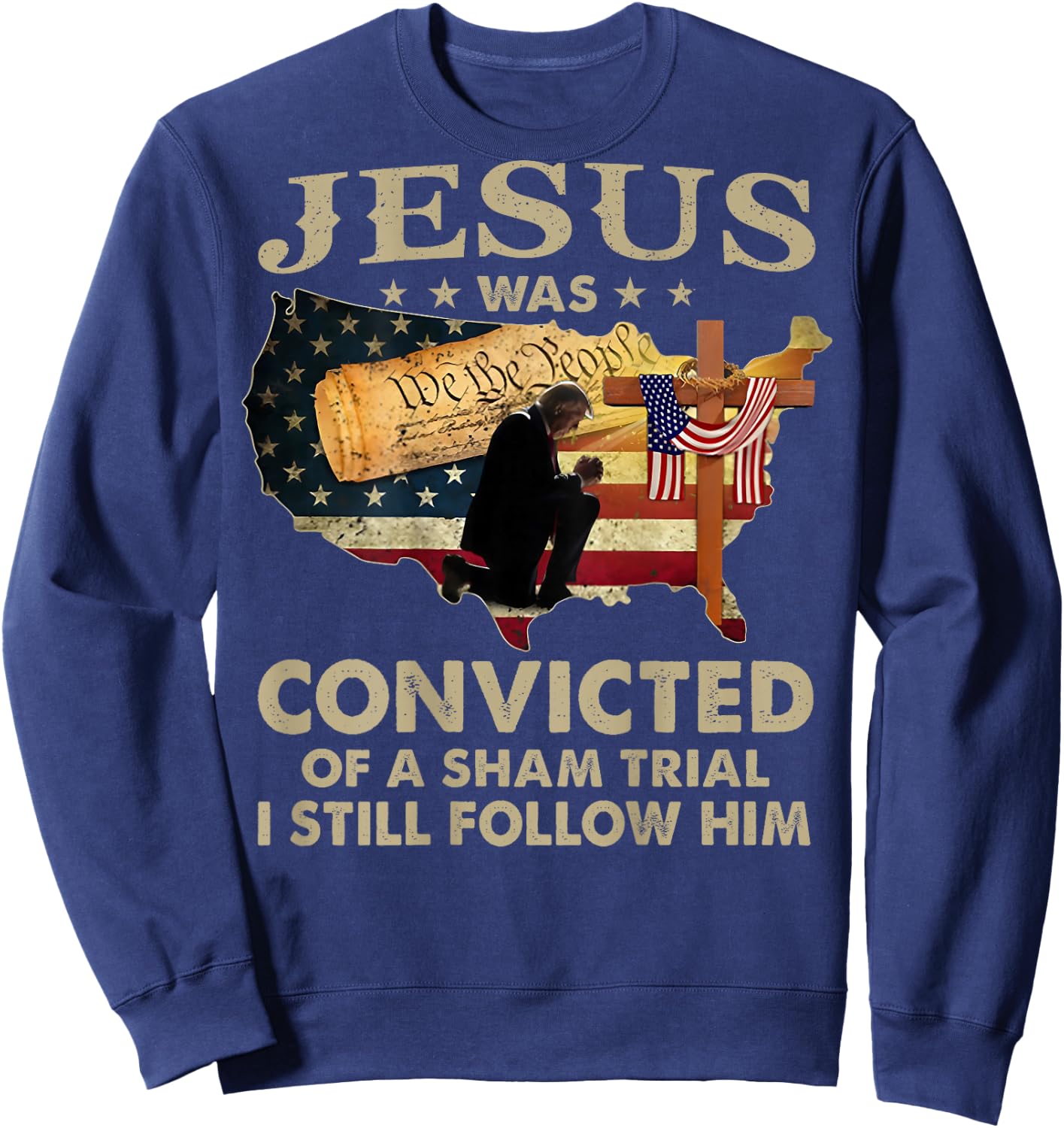 Jesus Was Convicted Of A Sham Trial I Still Follow Him -back Sweatshirt - Sweatshirt | Navy