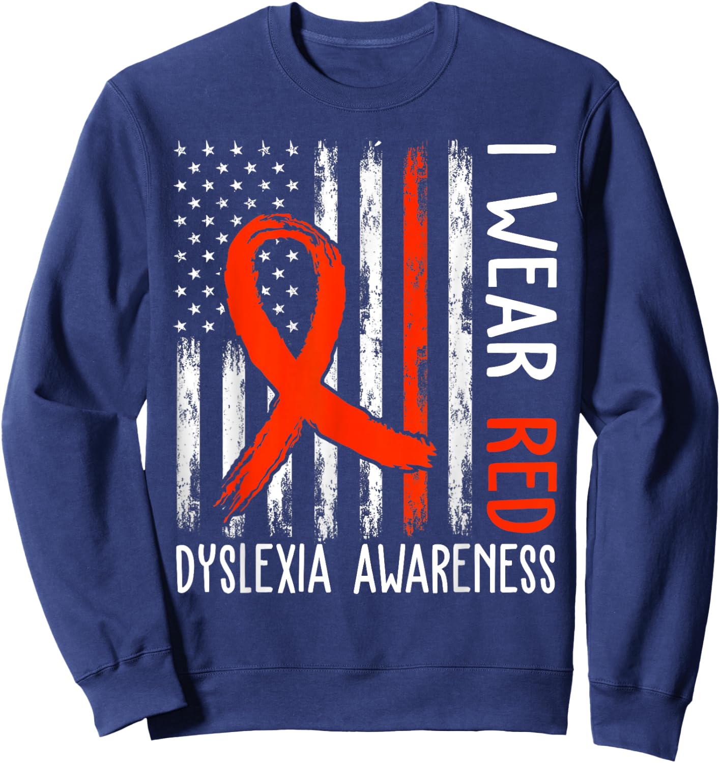I Wear Red Dyslexia Awareness Month Dyslexia Flag Sweatshirt - Sweatshirt | Navy