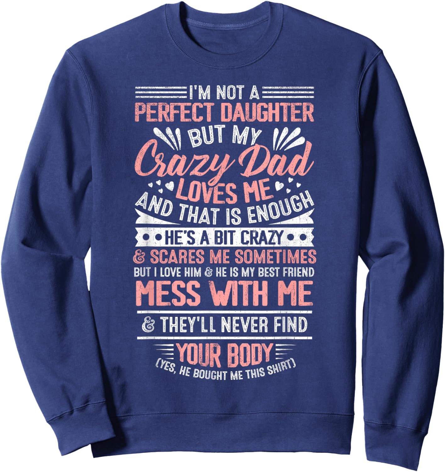 I'm Not A Perfect Daughter But My Crazy Dad Loves Me Sweatshirt - Sweatshirt | Navy