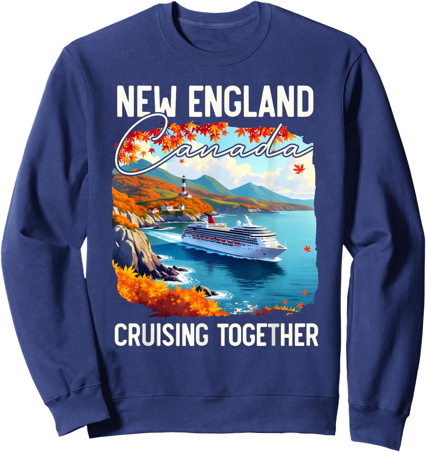 New England Canada Cruise, Cruising Together Fall Autumn Sweatshirt - Sweatshirt | Navy