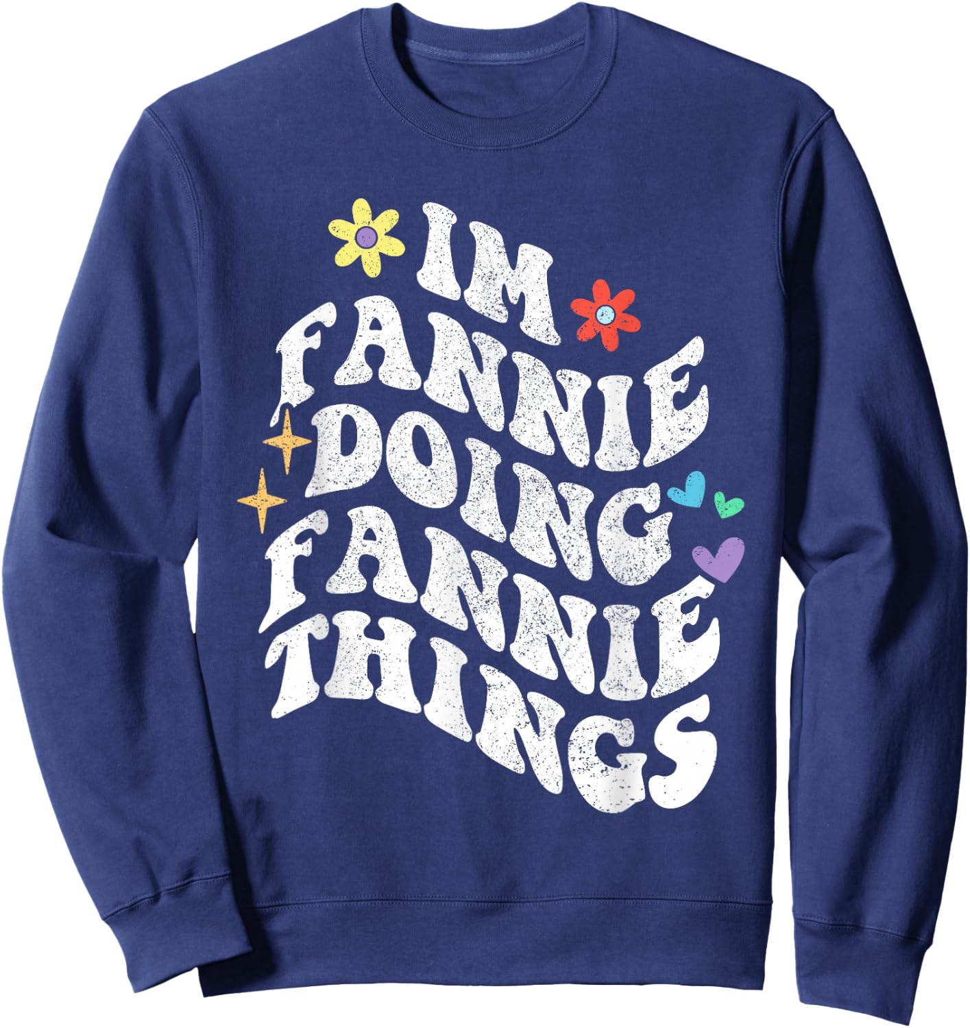 Retro Groovy Im Fannie Doing Fannie Things Funny Mother's Sweatshirt - Sweatshirt | Navy