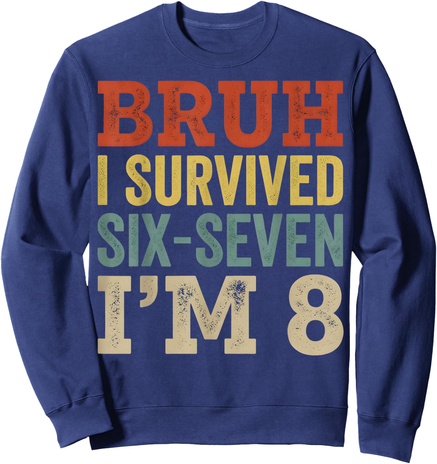 I`m 8 Year Old Six Seven Bruh 6 7 8th Birthday Boy Retro Sweatshirt - Sweatshirt | Navy
