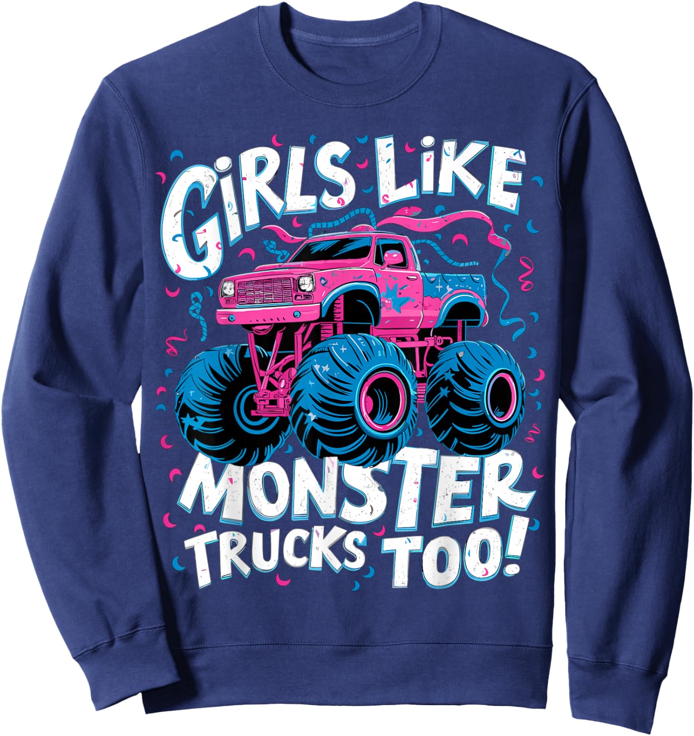 Cute Monster Truck Birthday Party Girl Like Monster Truck Sweatshirt - Sweatshirt | Navy