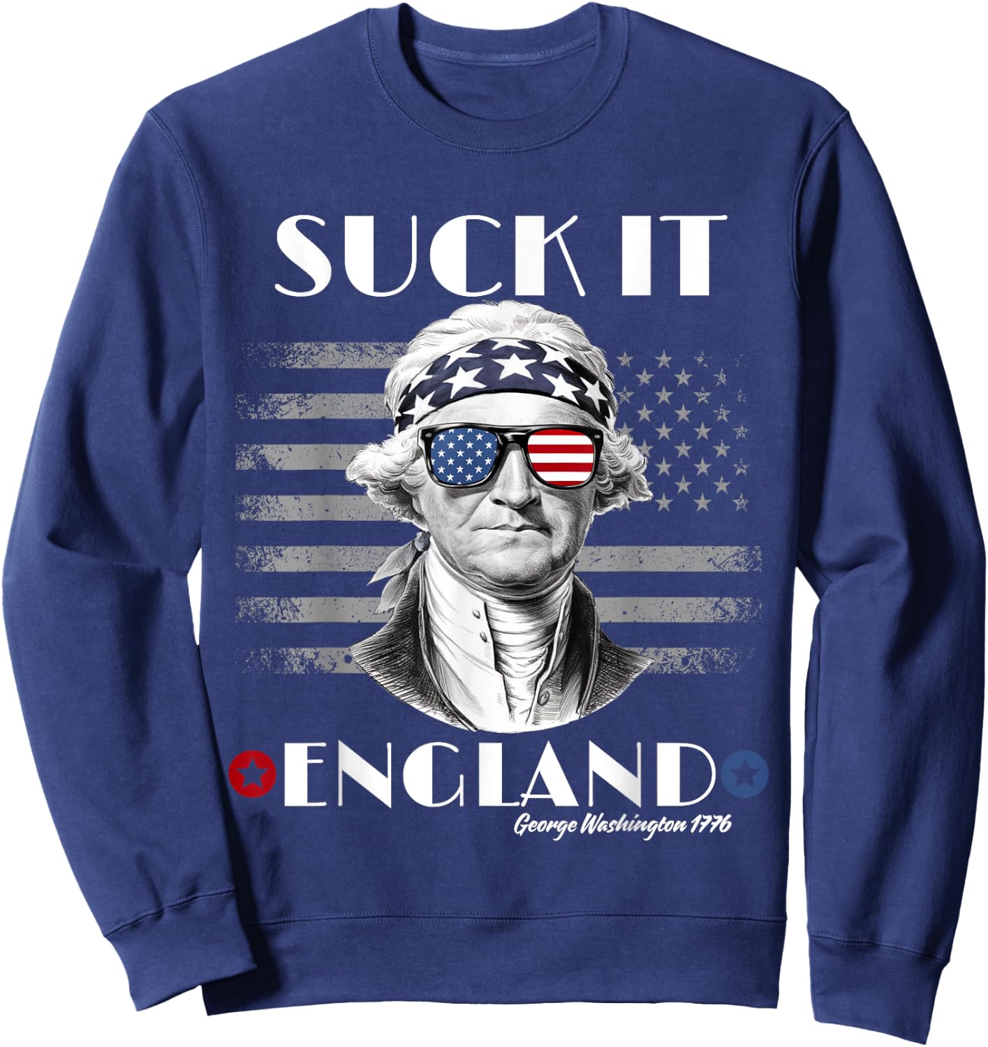 Funny 4th of July Suck It England George-Washington USA Flag Sweatshirt - Sweatshirt | Navy