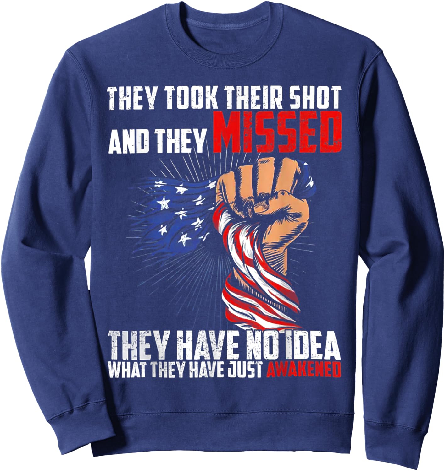They Took Their Shot And They Missed They Have No Idea Sweatshirt - Sweatshirt | Navy