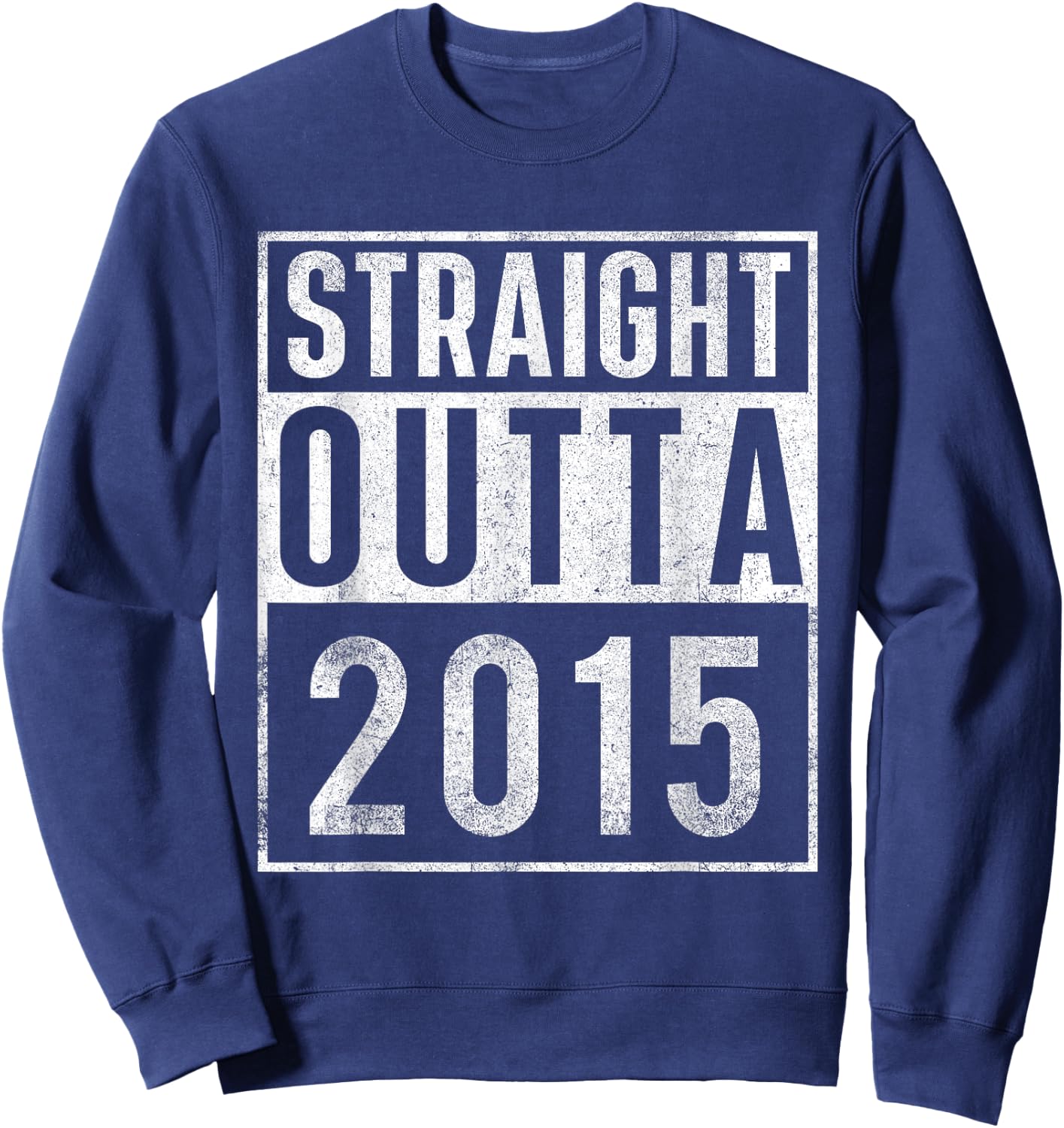 Straight Outta 2015 Year of Birth Birthday Sweatshirt - Sweatshirt | Navy