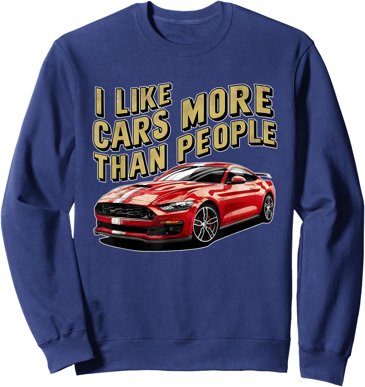 I like cars more than people Humorous Auto Enthusiast ni Sweatshirt - Sweatshirt | Navy
