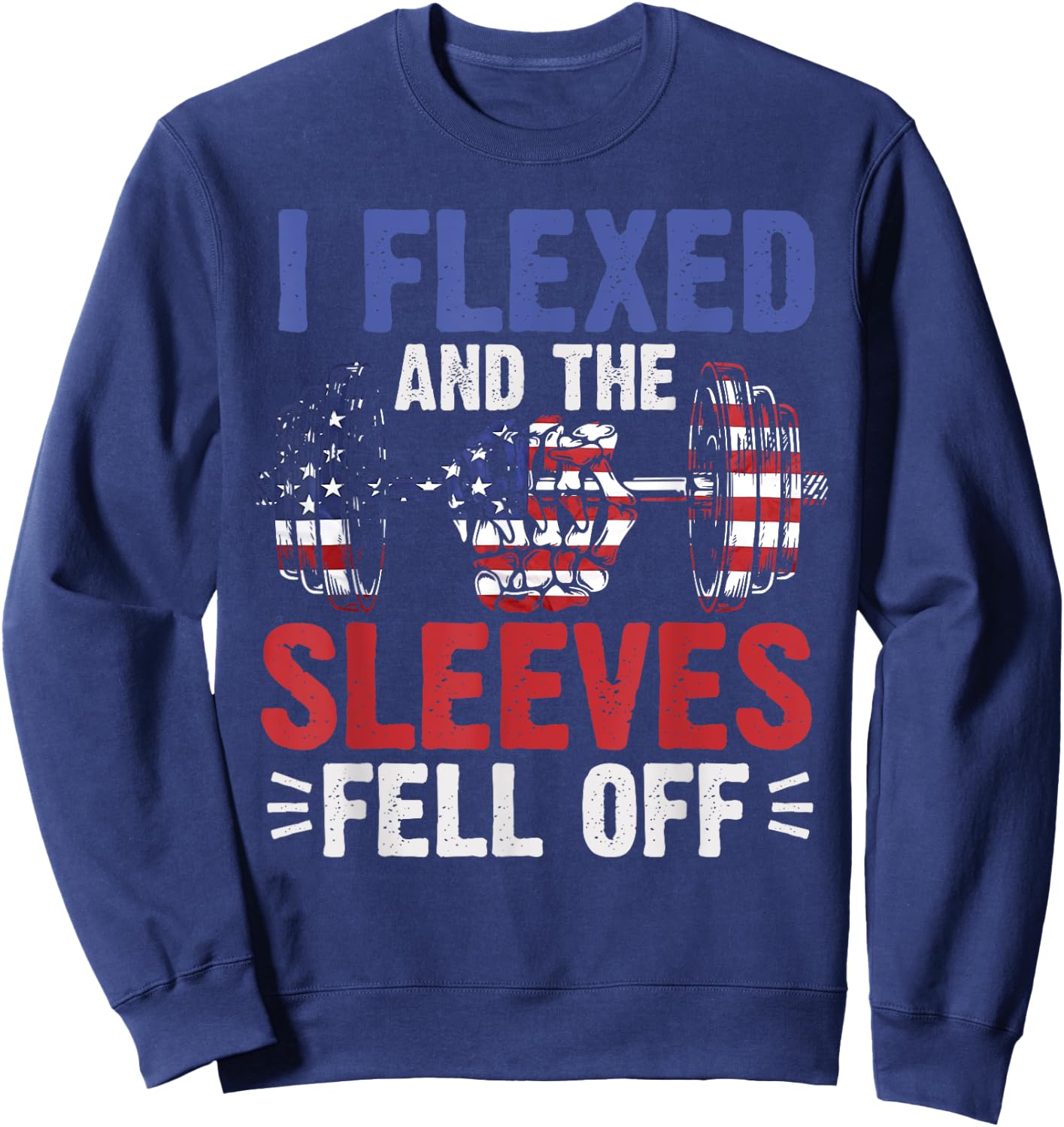 I Flexed and The Sleeves Fell Off Funny Fitness Gymer Sweatshirt - Sweatshirt | Navy