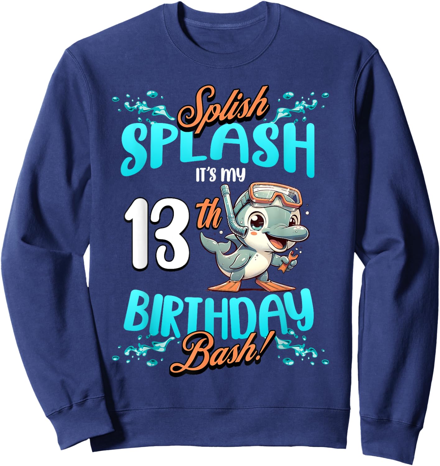 Splish Splash 13th Birthday Bash Dolphin Diving 13 Years Old Sweatshirt - Sweatshirt | Navy