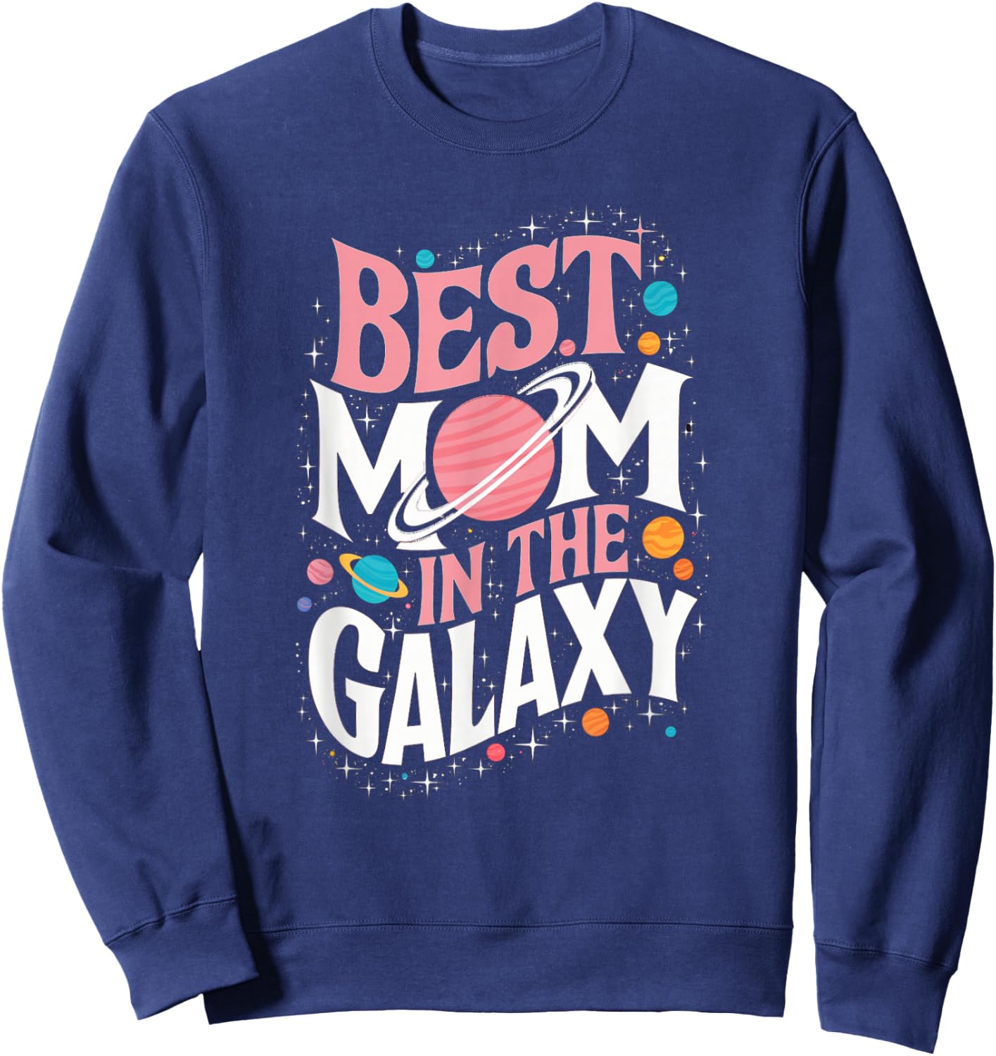Best Mom in the Galaxy Mother's Day Present Cute Mom Sweatshirt - Sweatshirt | Navy