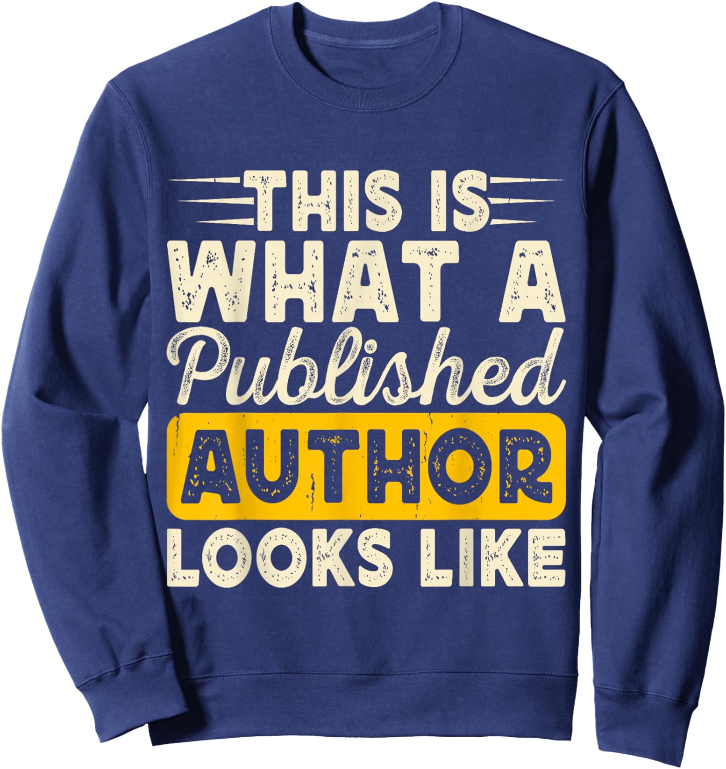 This is what a published author looks like Sweatshirt - Sweatshirt | Navy