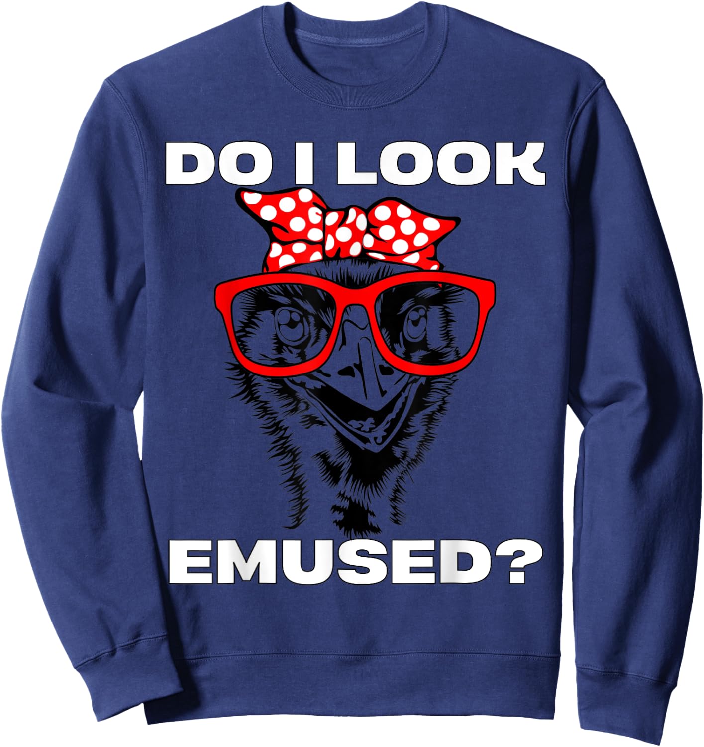 Funny Emu Bird Mom Pun Do I Look Emused Amused Sweatshirt - Sweatshirt | Navy