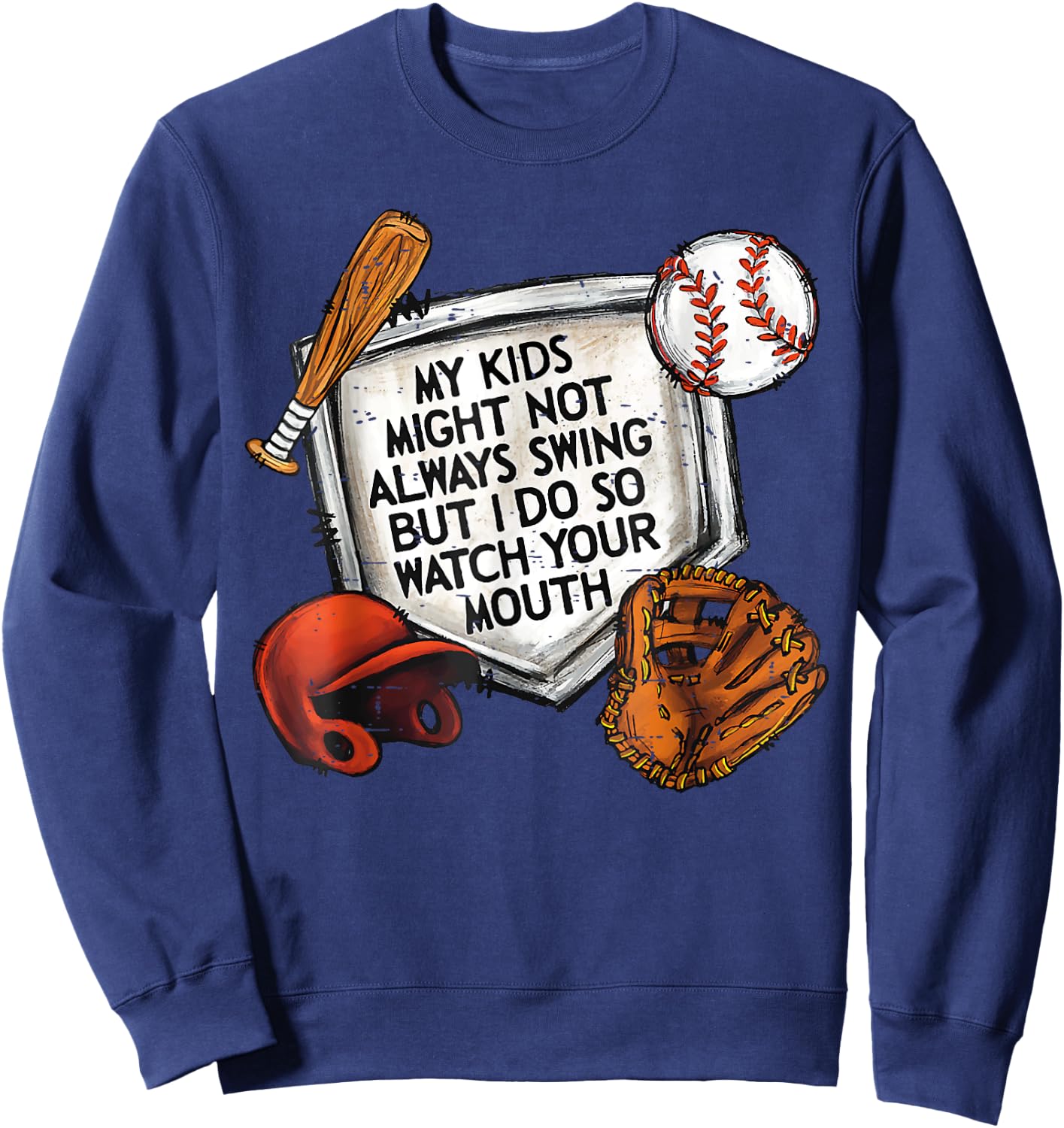 My Kid May Not Always Swing But I Do So Watch Your Mouth Kid Sweatshirt - Sweatshirt | Navy
