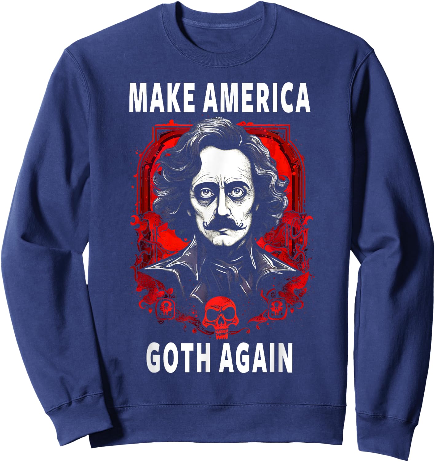 Funny Edgar Allan Poe Make America Goth Again Sweatshirt - Sweatshirt | Navy
