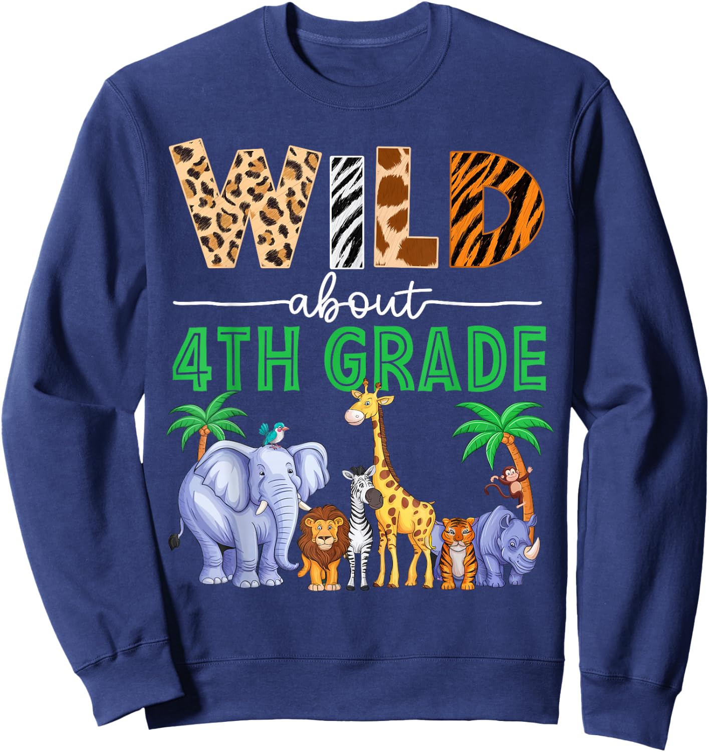 Wild About 4th Grade Teacher Student Fourth Grade Zoo Safari Sweatshirt - Sweatshirt | Navy