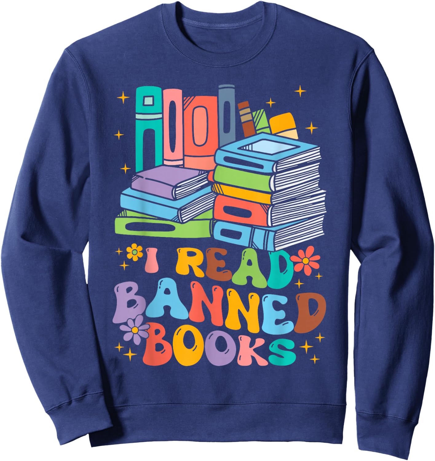 Vintage Retro I Read Banned Books Funny Book Lover Bookworm Sweatshirt - Sweatshirt | Navy