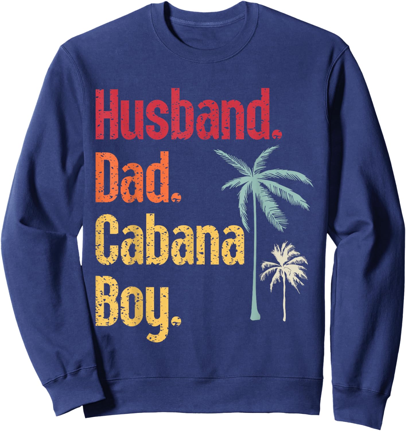 Cabana Boy Beach Bartender Husband Dad Cabana Boy Sweatshirt - Sweatshirt | Navy