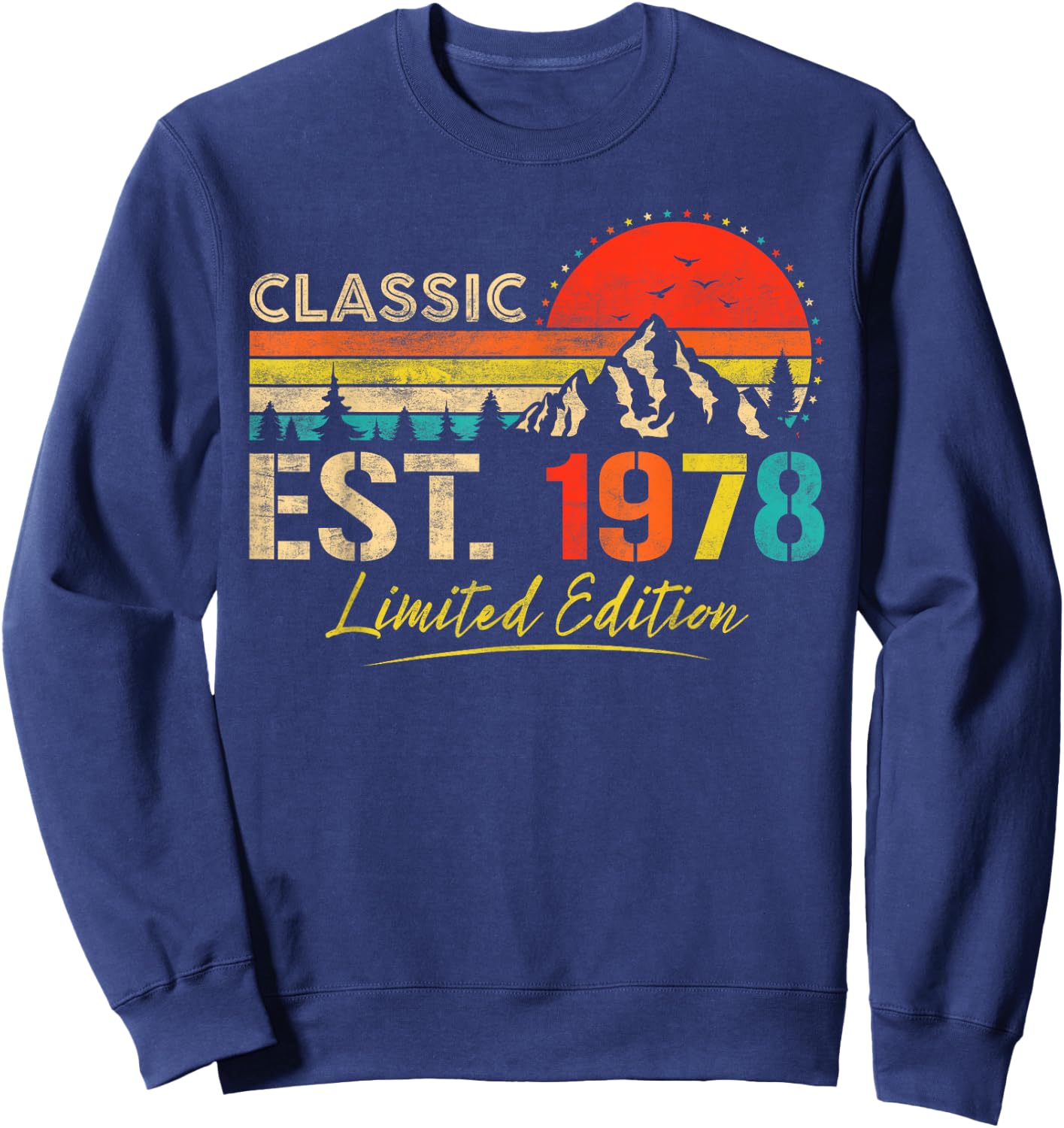 Classic Est 1978 Limited Edition Men Women Vintage Birthday Sweatshirt - Sweatshirt | Navy