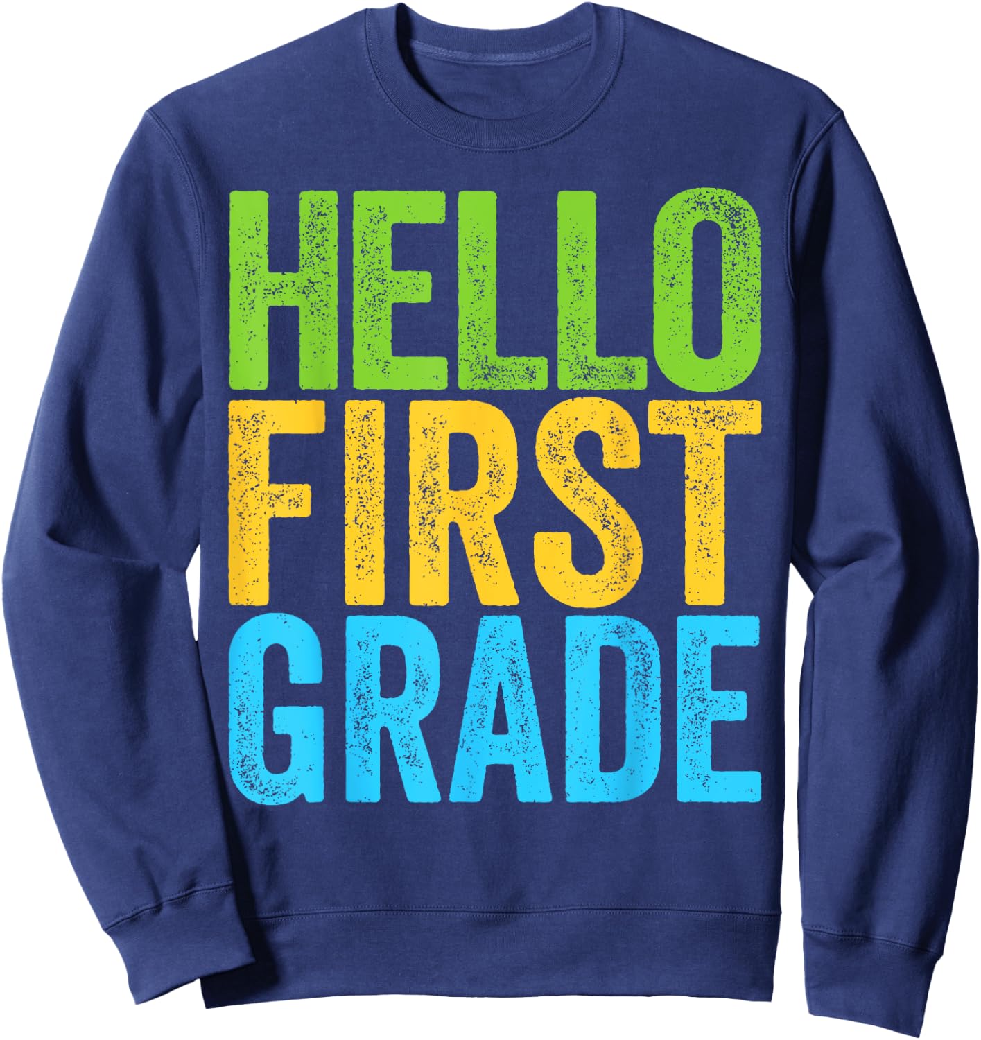 Hello First Grade Shirt 1st Grade Back To School Teacher Sweatshirt - Sweatshirt | Navy