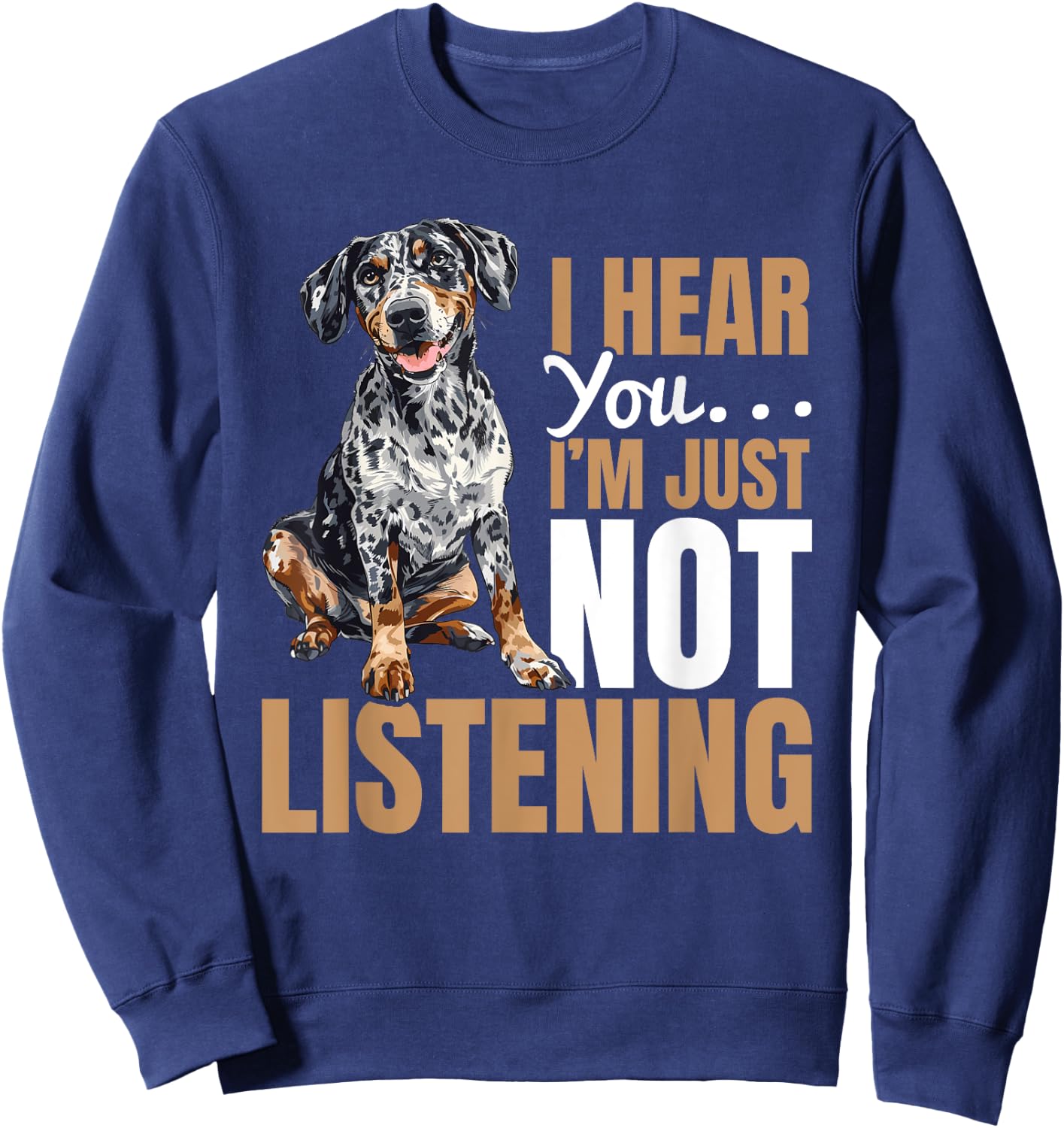 Catahoula Leopard Dog Dog Breed I hear you… I´m just not Sweatshirt - Sweatshirt | Navy