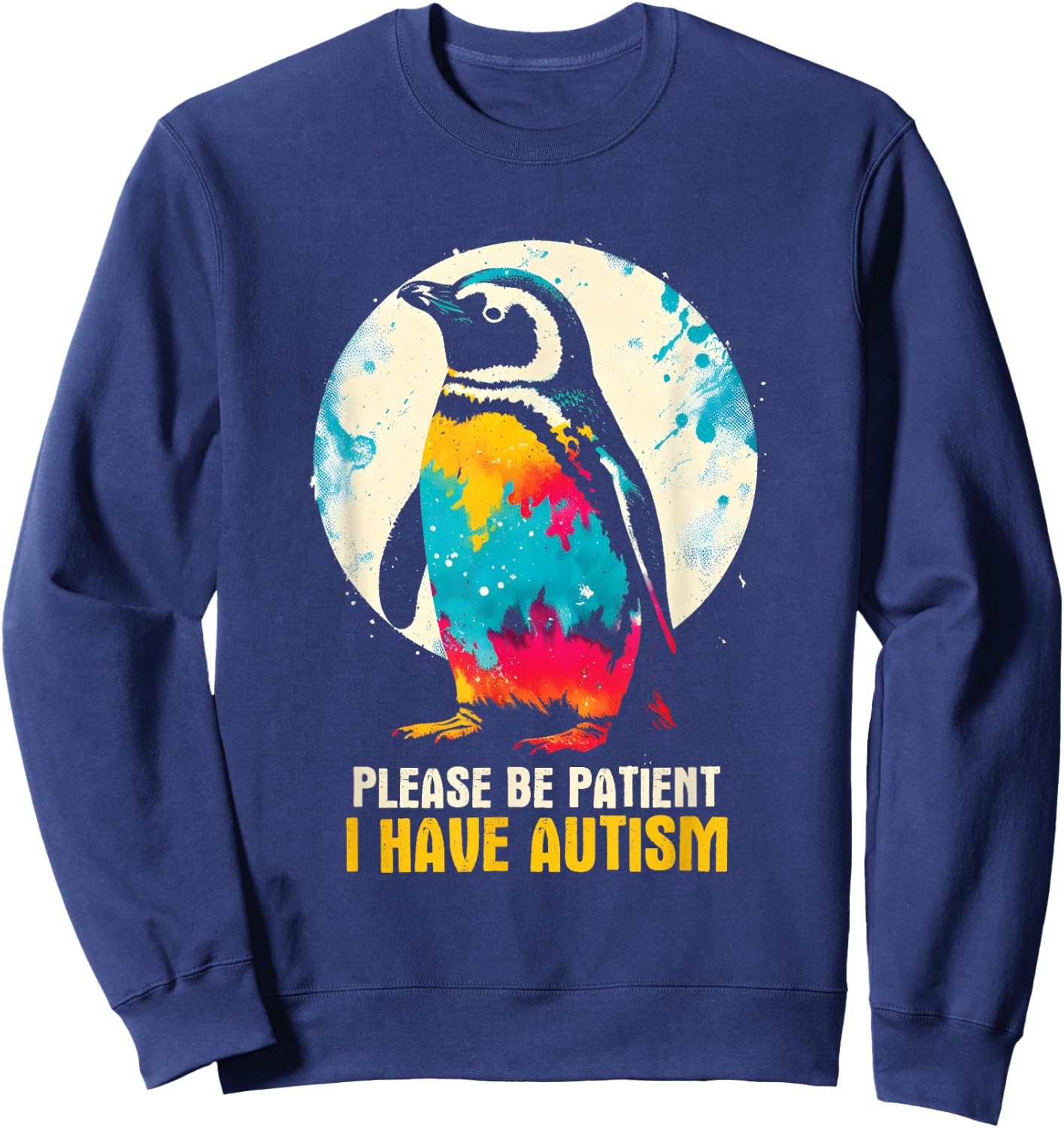 Please Be Patient I Have Autism - Autism Awareness Month Sweatshirt - Sweatshirt | Navy