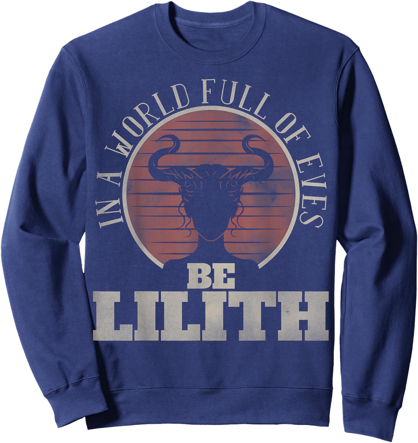 In a World Full of Eves be Lilith Gothic Women Goddess Retro Sweatshirt - Sweatshirt | Navy