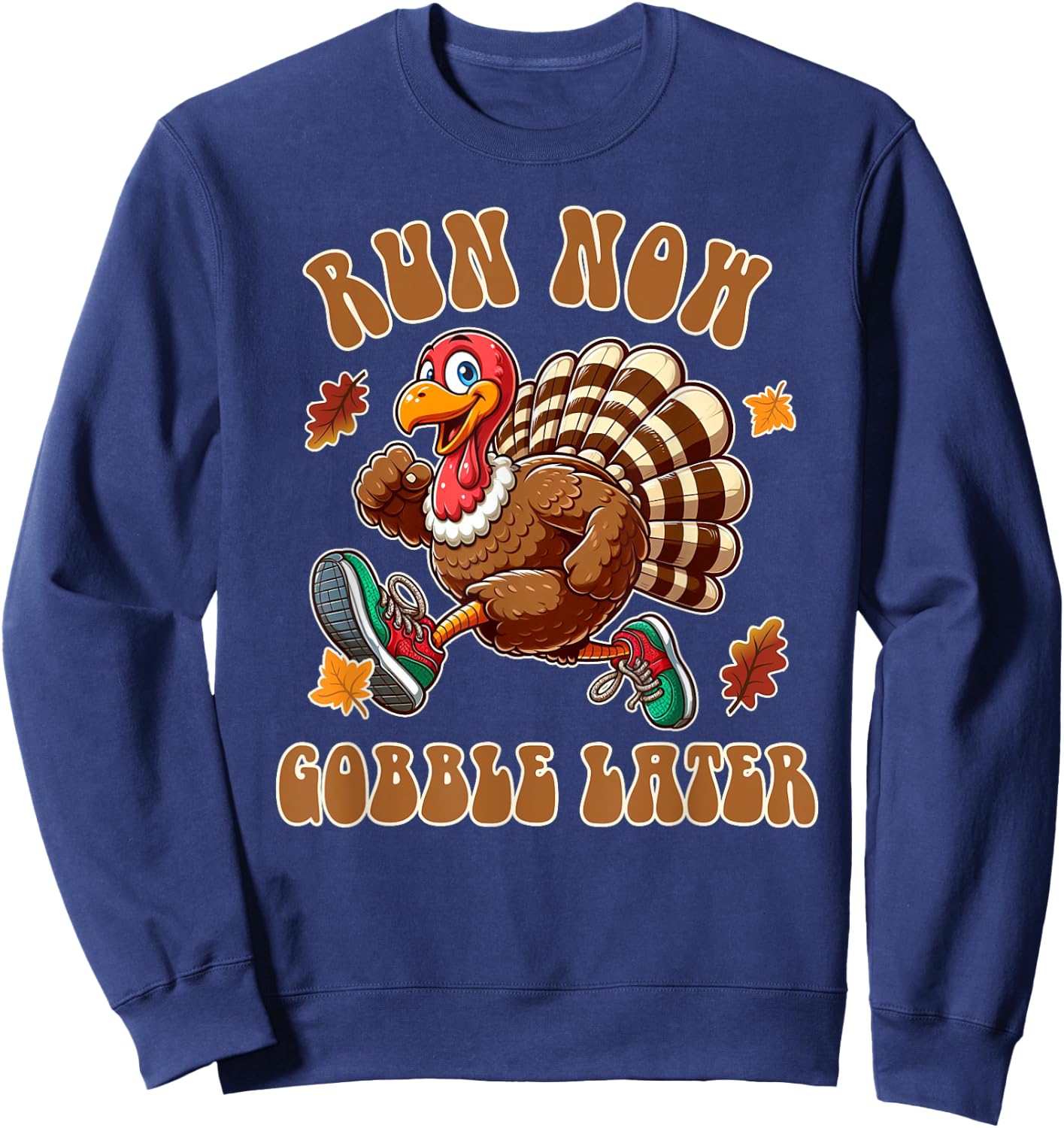 Thanksgiving Day Funny Running Turkey Run Now Gobble Later Sweatshirt - Sweatshirt | Navy