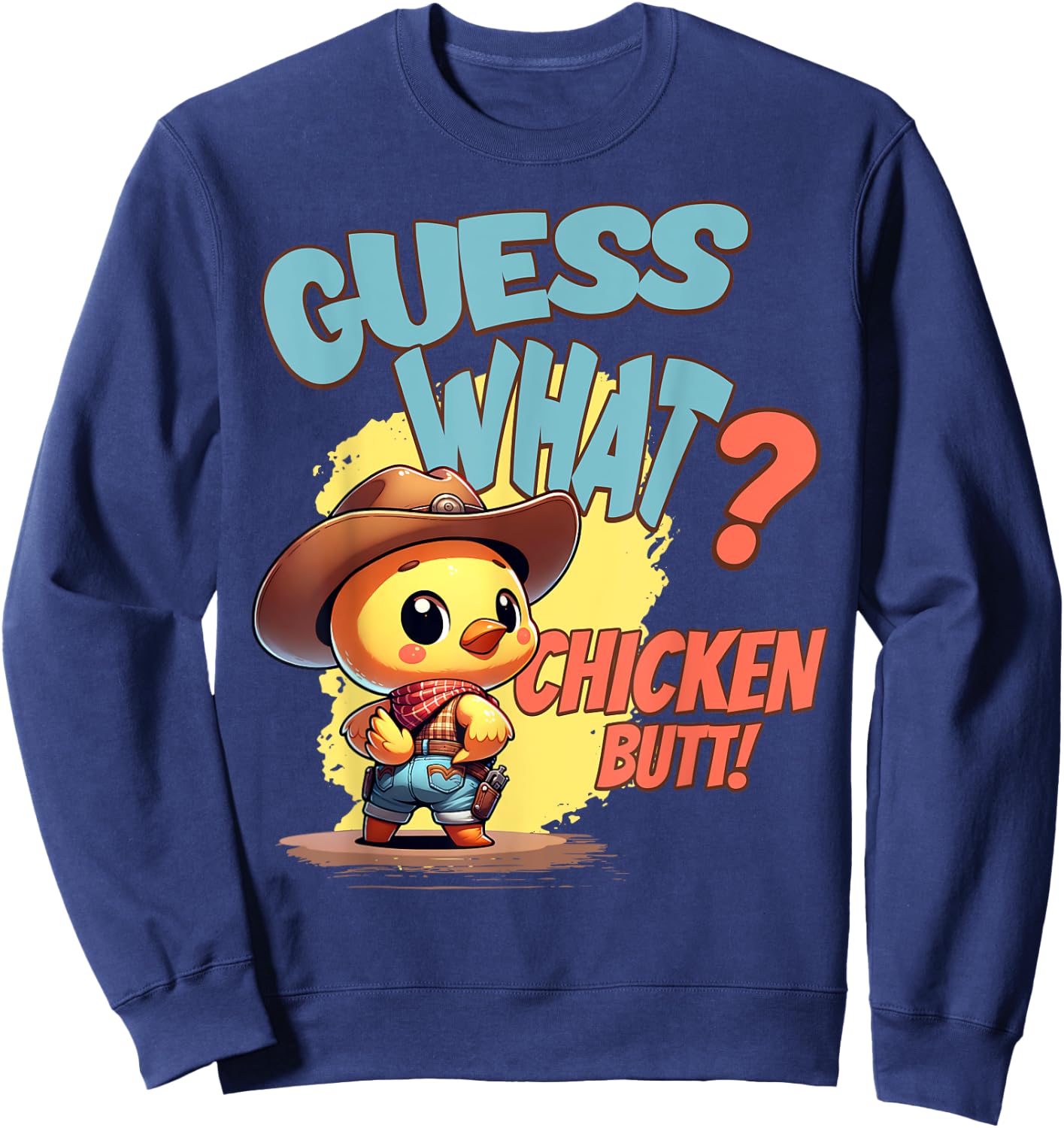 Funny Guess What Chicken Butt Funny Cowboy Chicken Pun Sweatshirt - Sweatshirt | Navy