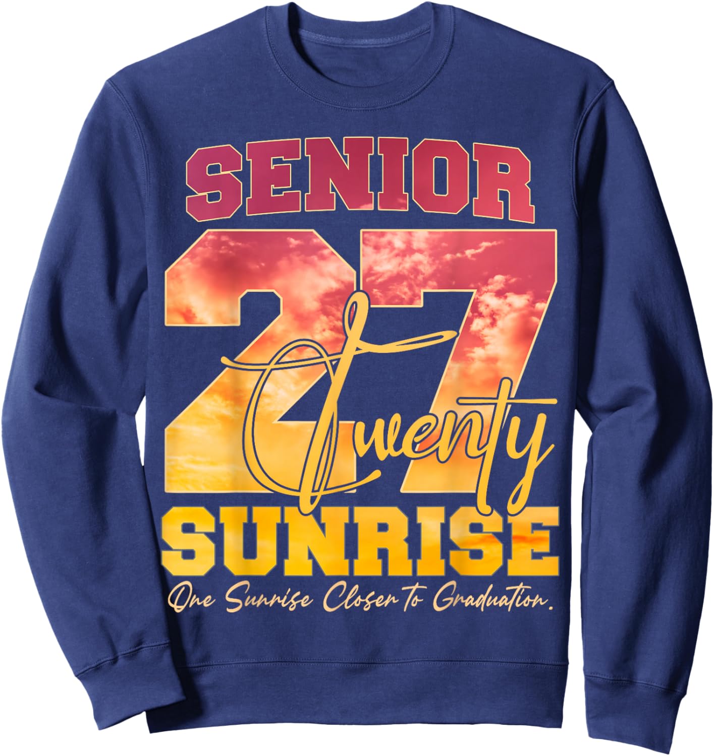 Senior Sunrise 2027 One Sunrise Closer to Graduation Funny Sweatshirt - Sweatshirt | Navy