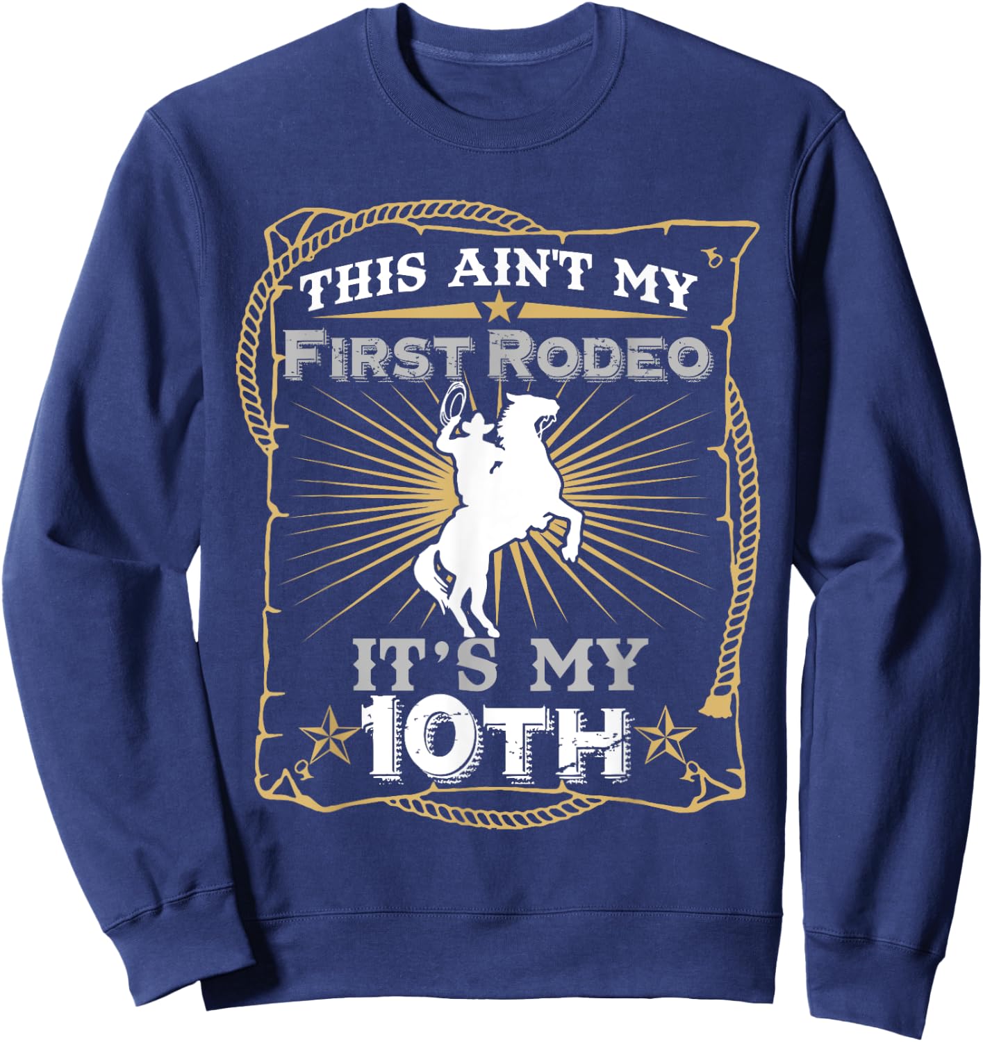 Funny Ain't My First Rodeo 10th Birthday For Kids Sweatshirt - Sweatshirt | Navy