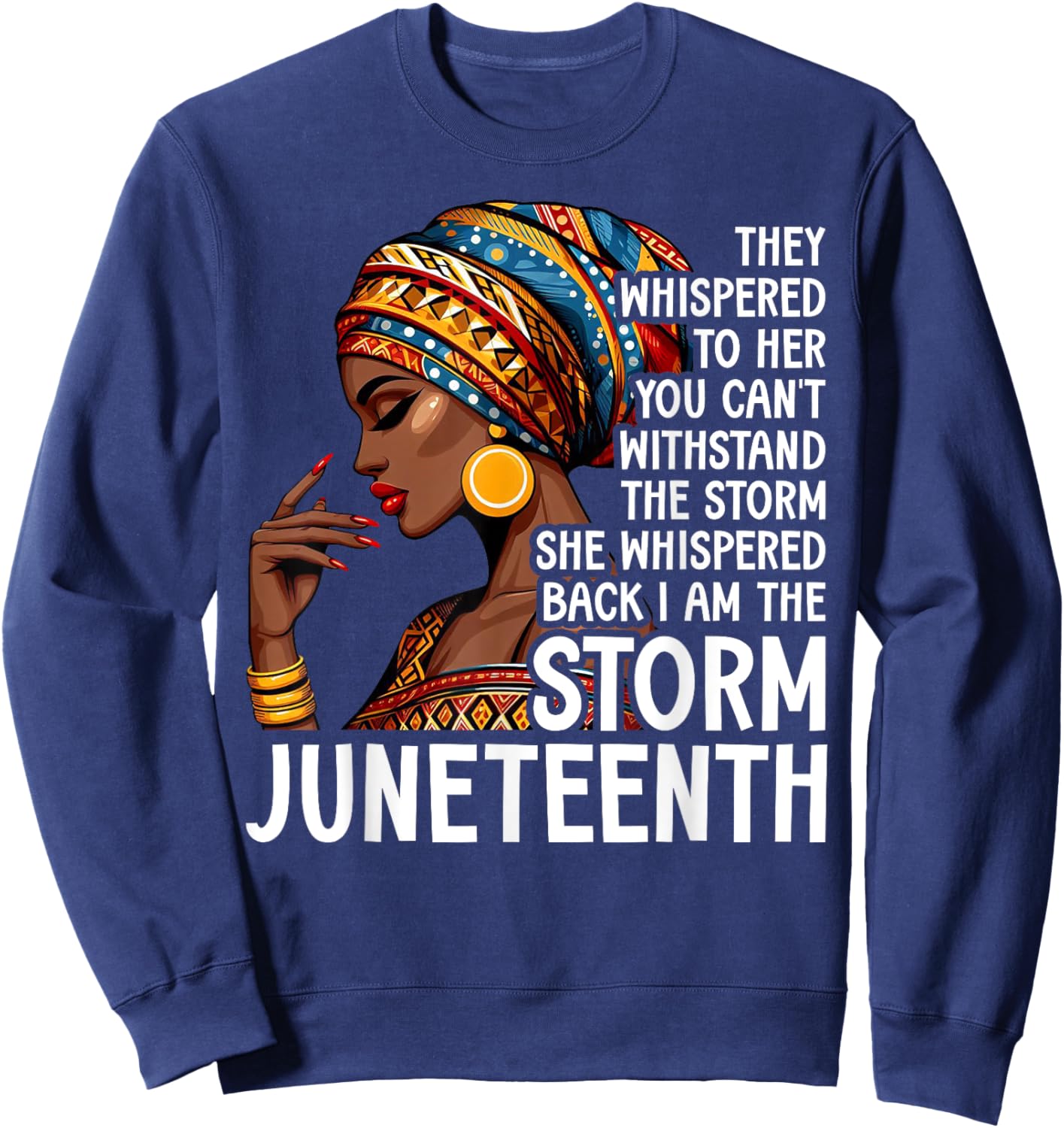 I am The Storm Black Women Juneteenth Black History Month Sweatshirt - Sweatshirt | Navy