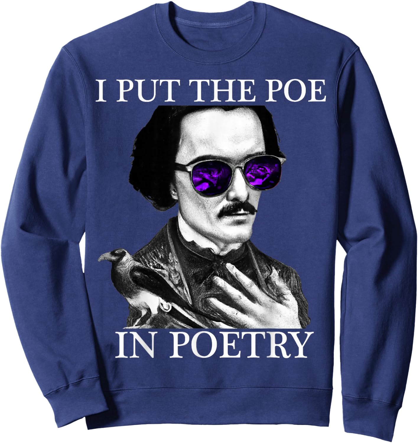 I Put the POE in POETRY Edgar Allen Poe Poetry Sweatshirt - Sweatshirt | Navy