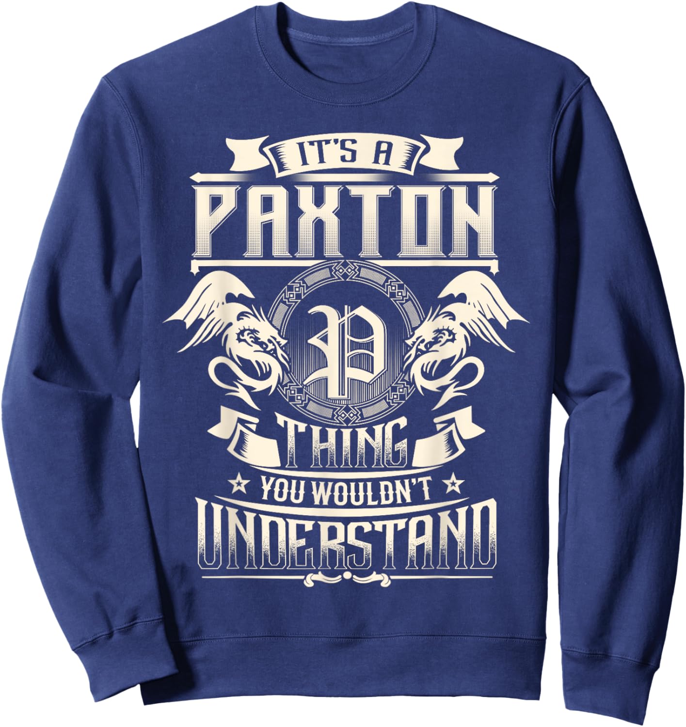 It's A PAXTON Thing You Wouldn't Understand Family Name Sweatshirt - Sweatshirt | Navy